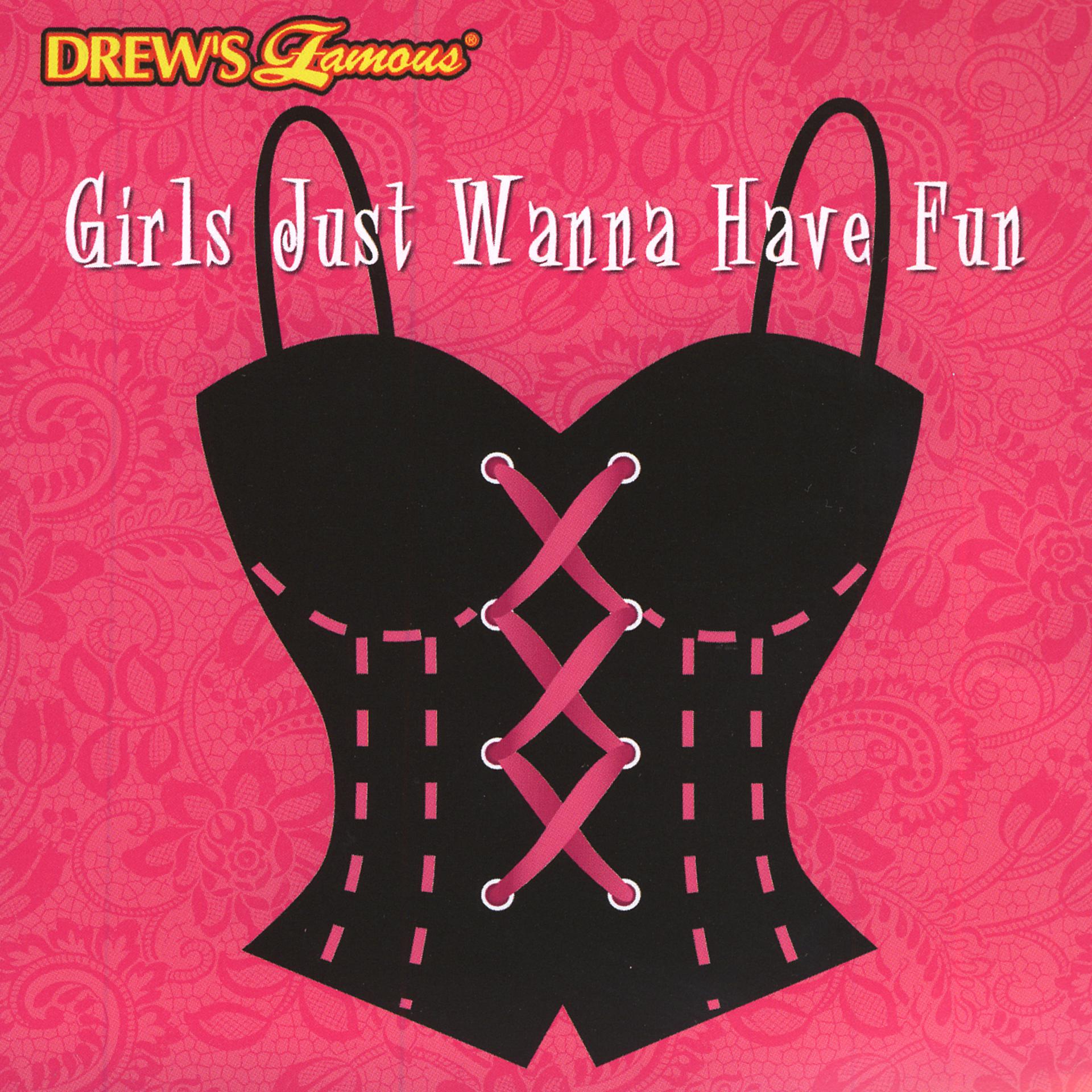 Постер альбома Drew's Famous Girls Just Wanna Have Fun