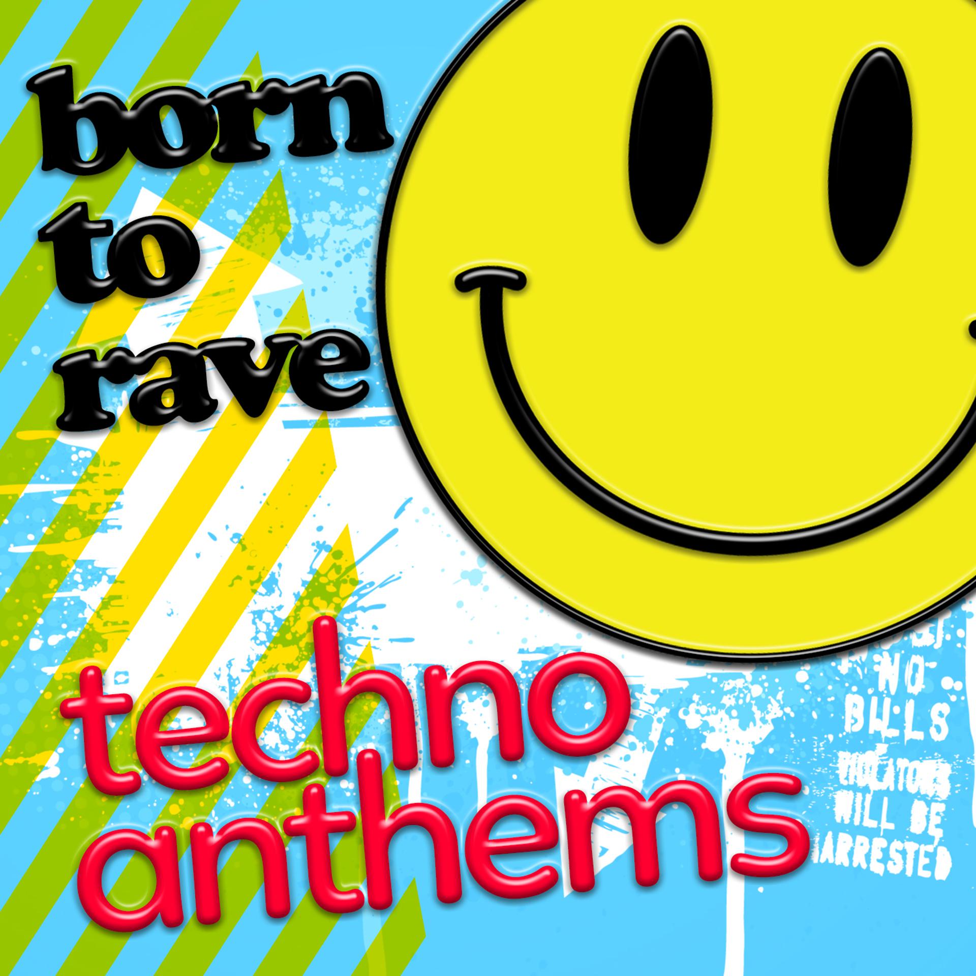 Постер альбома Born to Rave: Techno Anthems
