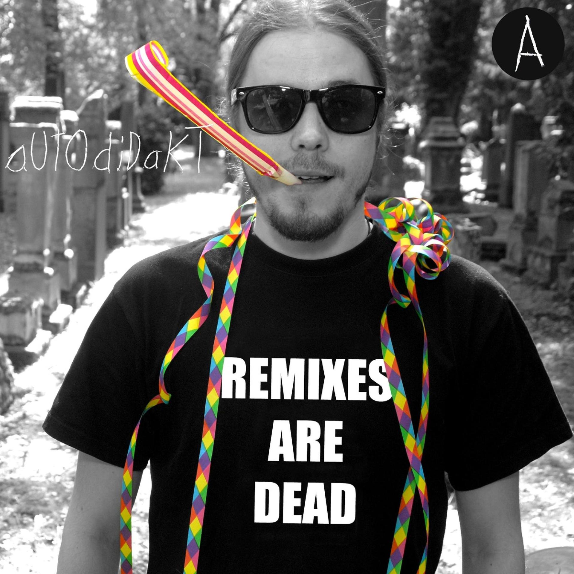 Постер альбома Remixes Are Dead, Pt. A