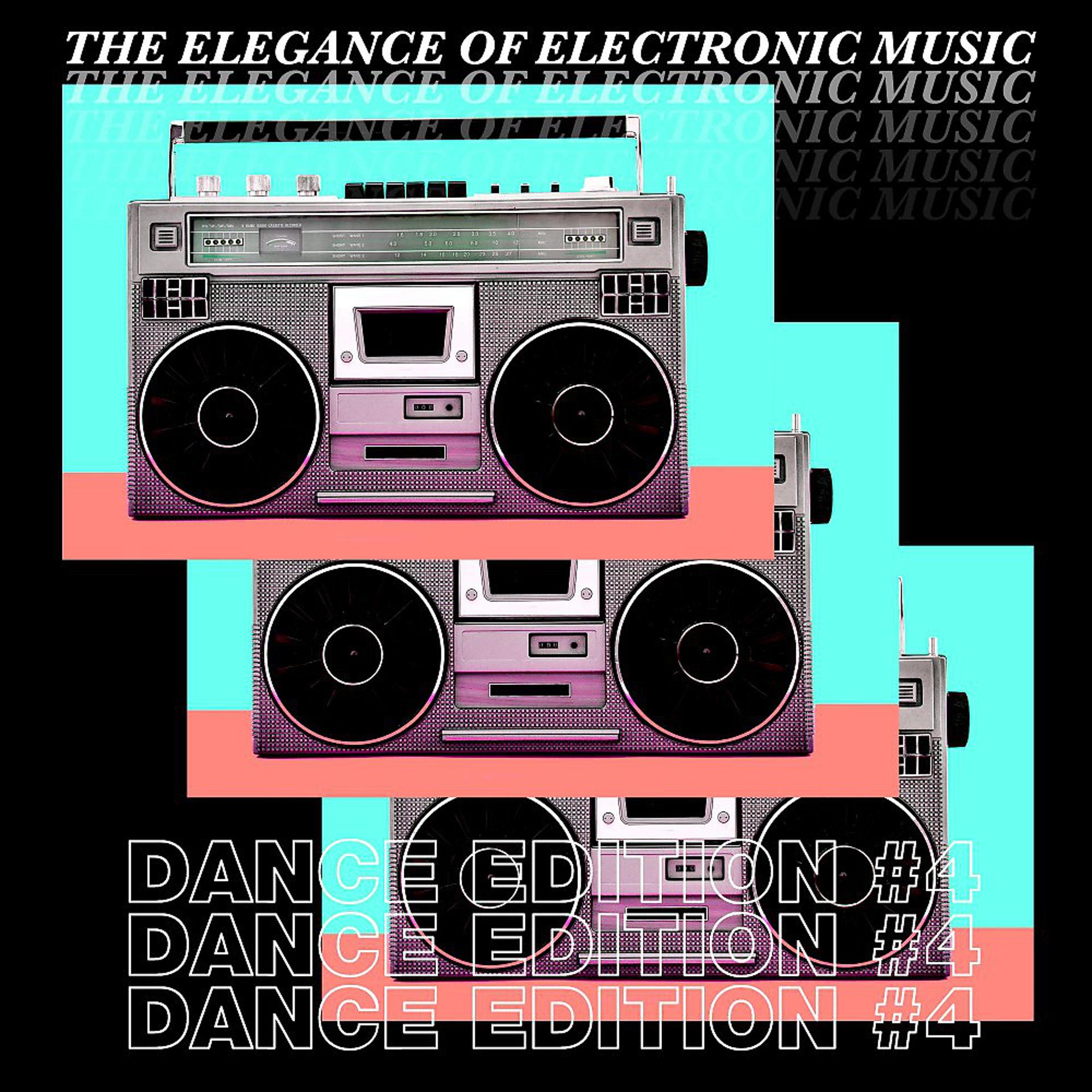 Постер альбома The Elegance of Electronic Music - Dance Edition #4