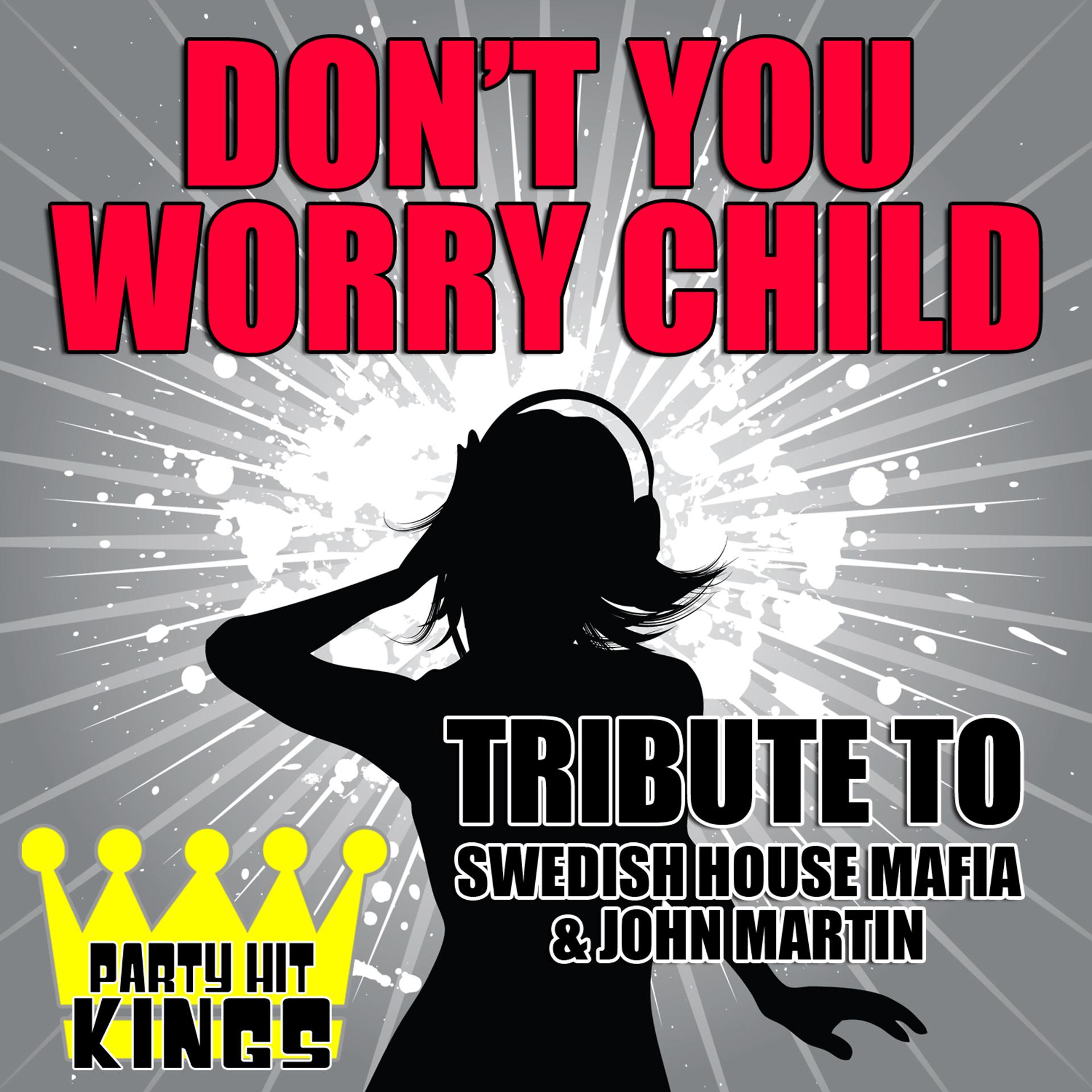 Постер альбома Don't You Worry Child (Tribute to Swedish House Mafia & John Martin)