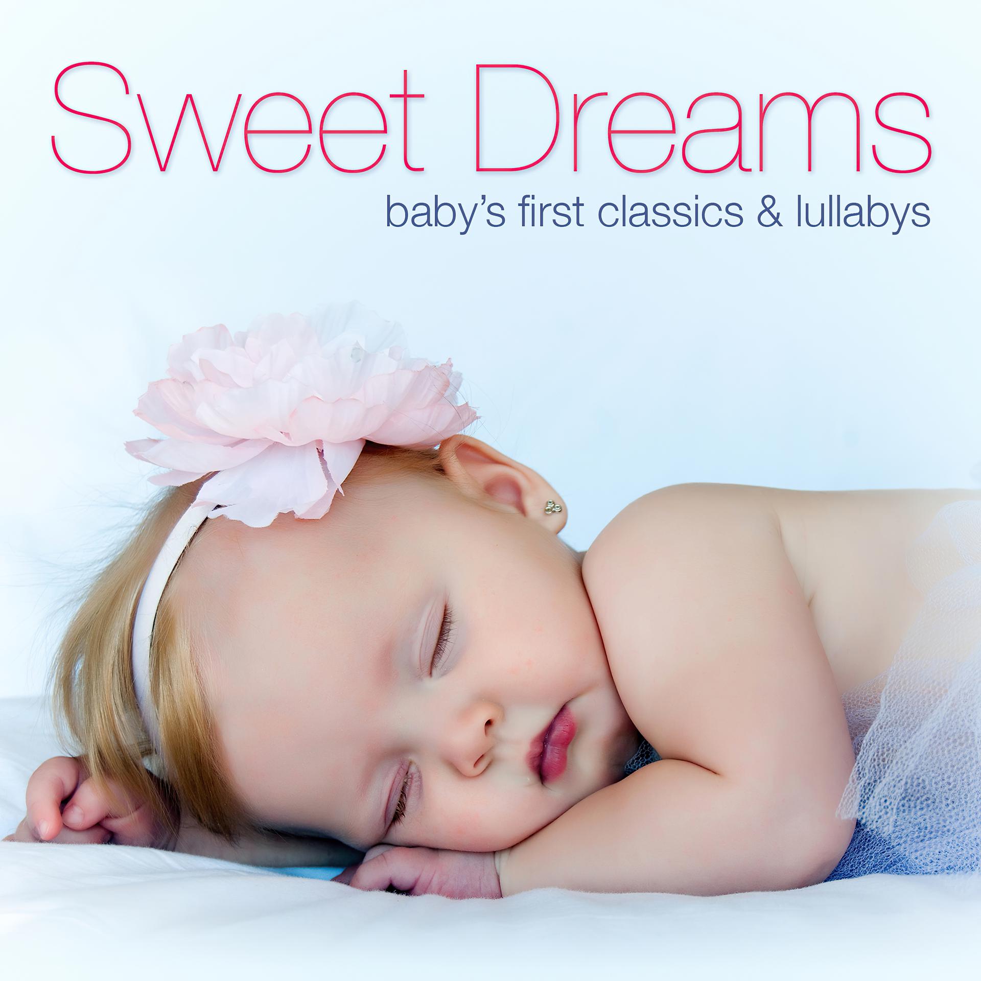 Постер альбома Sweet Dreams: Baby's First Classics & Lullabys