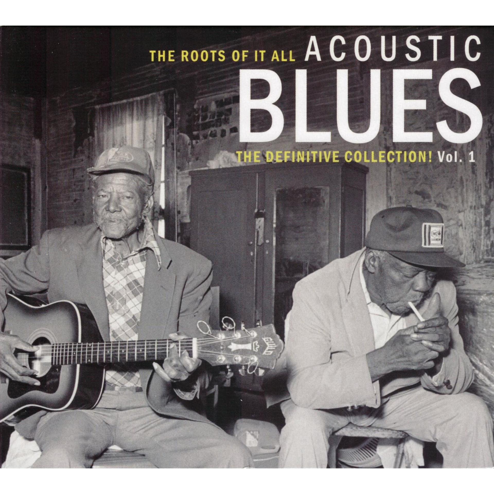 Постер альбома The Roots of It All Acoustic Blues - The Definitive Collection, Vol. 1