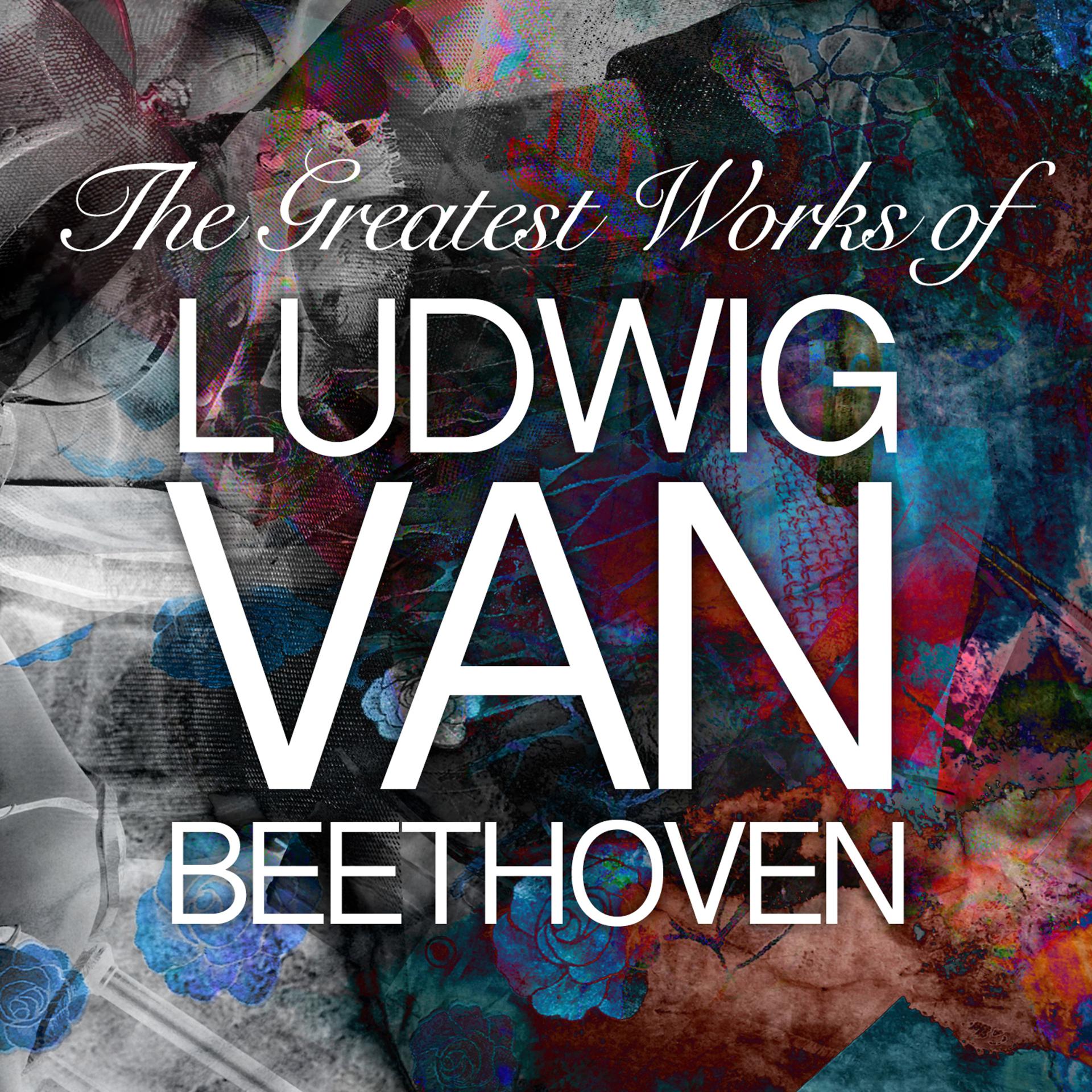 Постер альбома The Greatest Works of Ludwig Van Beethoven