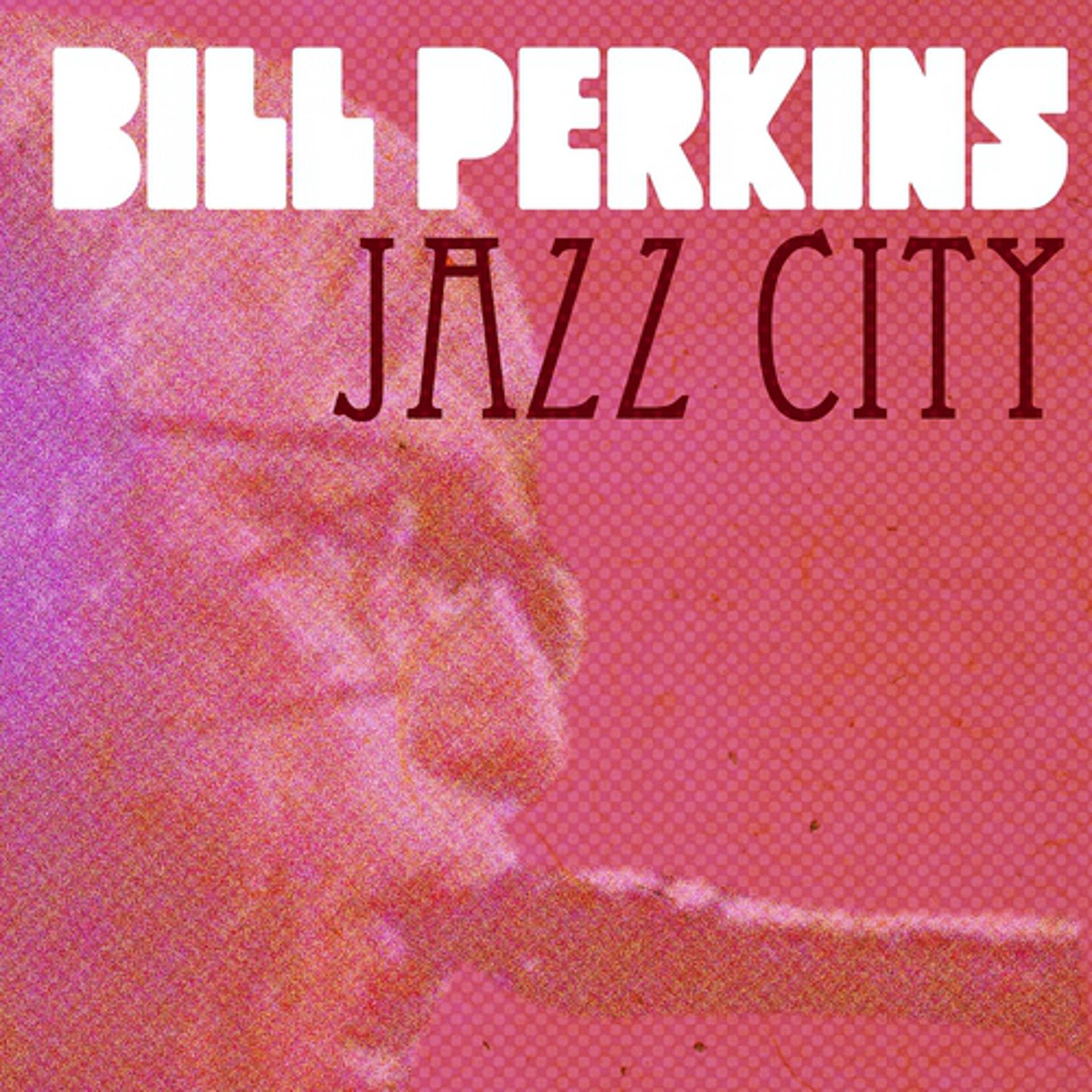 Постер альбома Bill Perkins, Jazz City