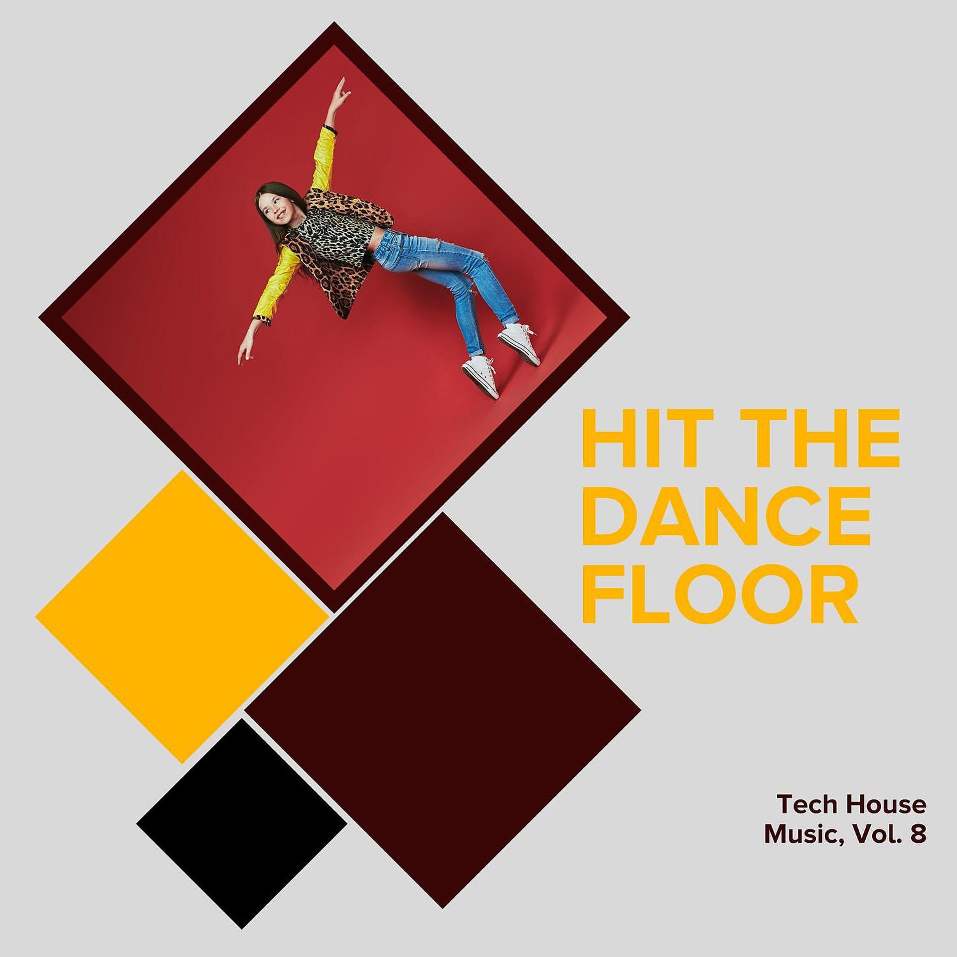 Постер альбома Hit the Dance Floor - Tech House Music, Vol. 8