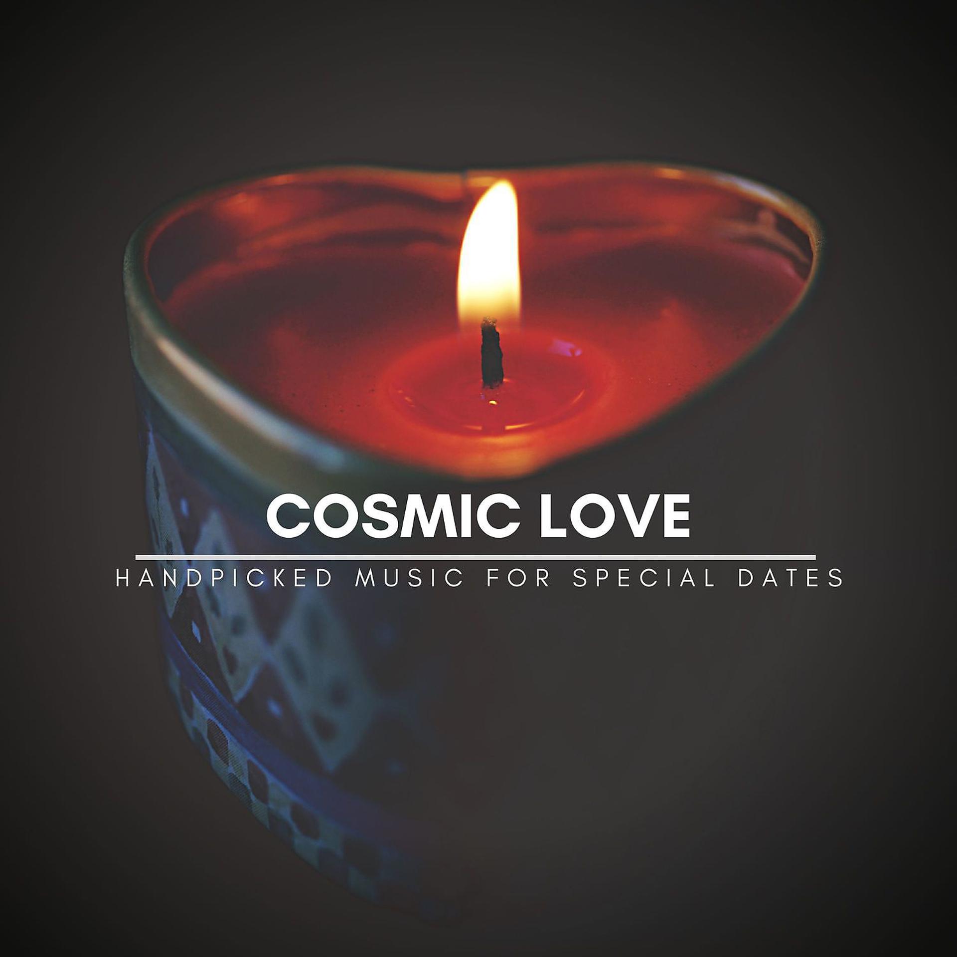 Постер альбома Cosmic Love - Handpicked Music for Special Dates