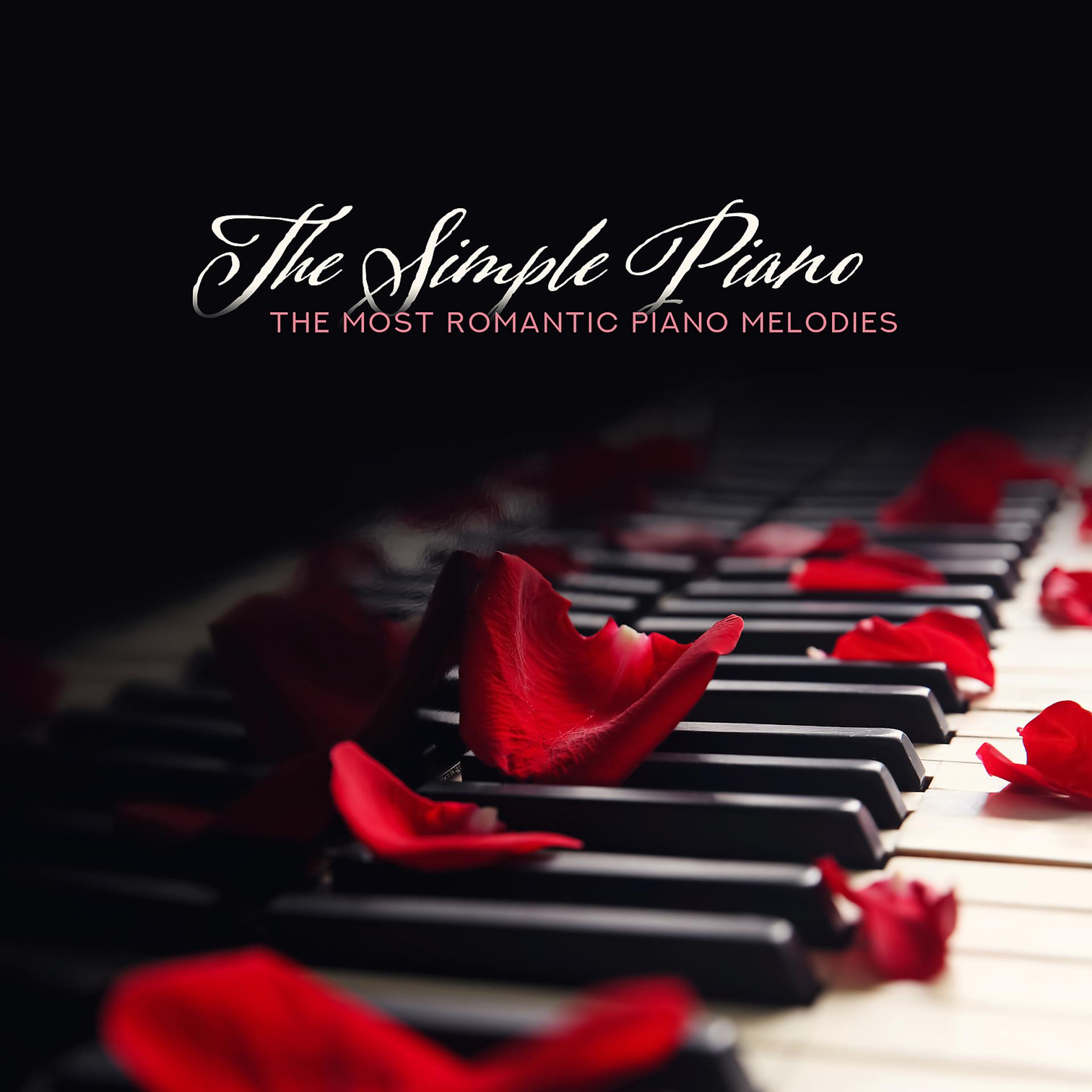 Постер альбома The Simple Piano - The Most Romantic Piano Melodies, Sweet-Sounding Piano, Romantic Dinner