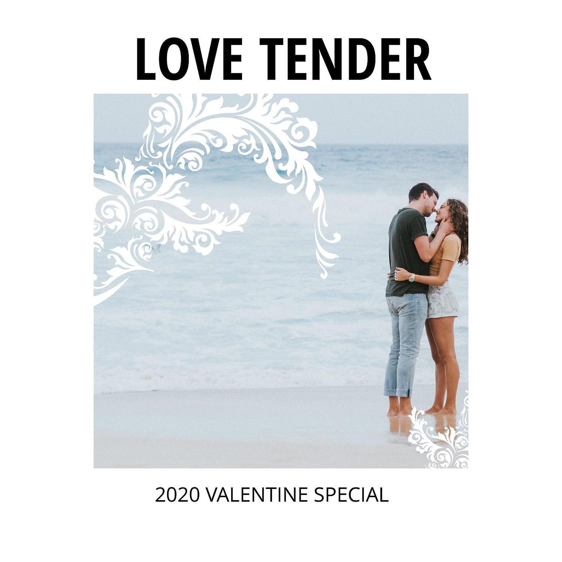 Постер альбома Love Tender - 2020 Valentine Special