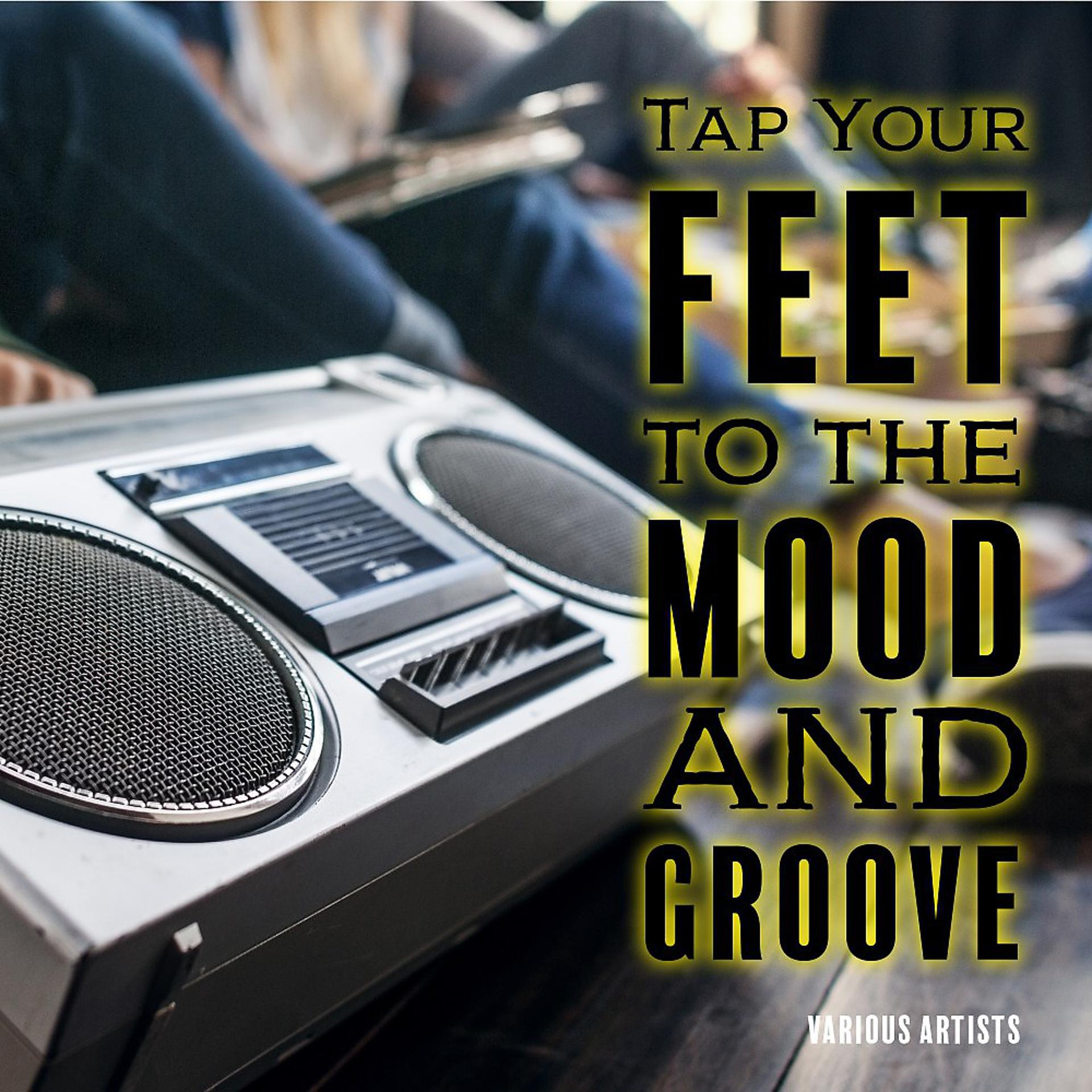 Постер альбома Tap Your Feet to the Mood and Groove (Rock & Pop)