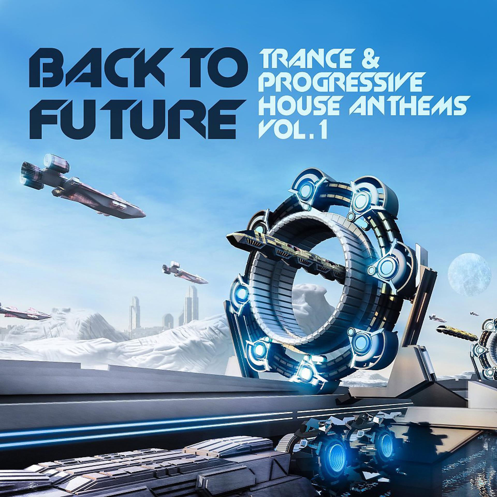 Постер альбома Back to Future, Trance & Progressive House Anthems Vol. 1
