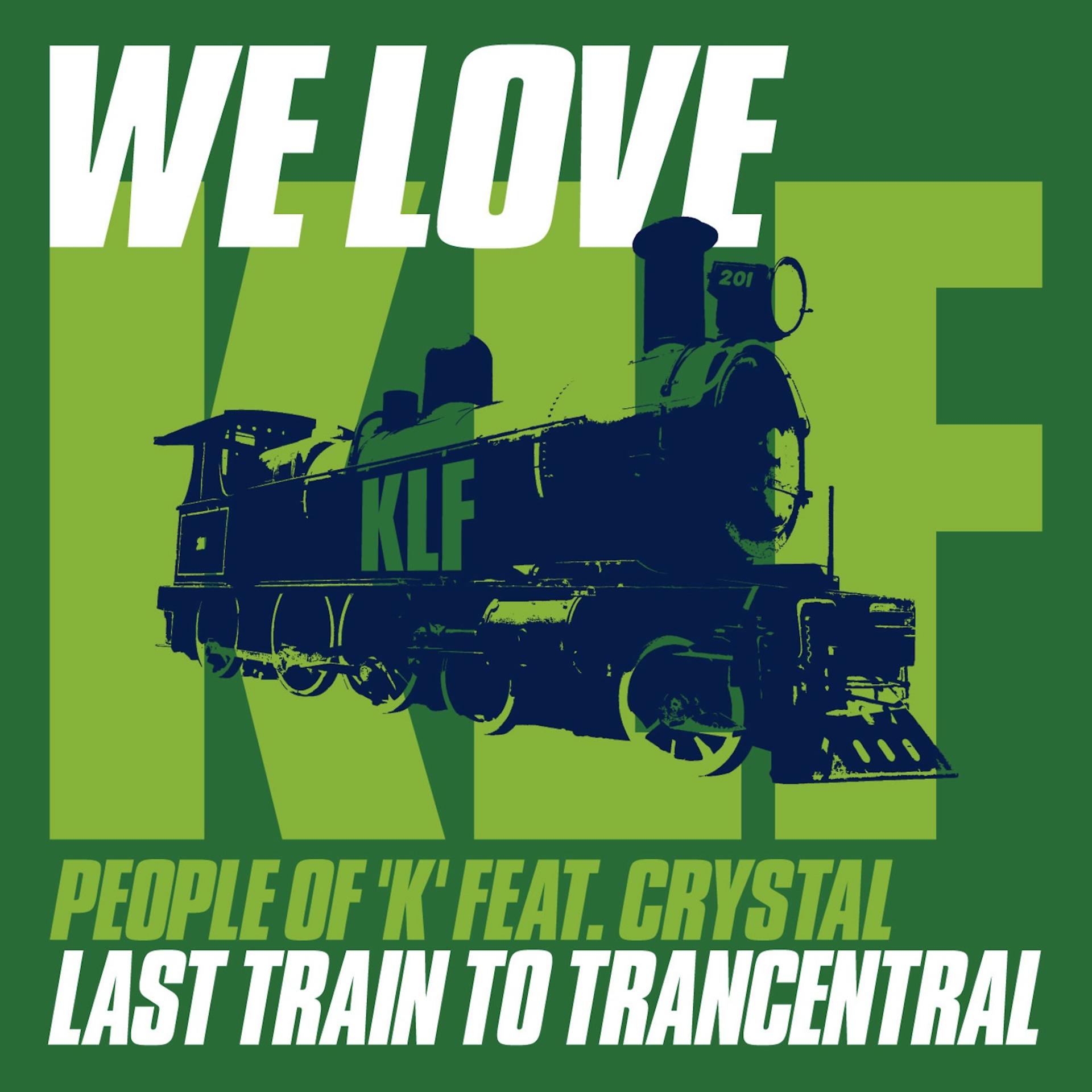 Постер альбома We Love Klf: Last Train to Trancentral (feat. Crystal)