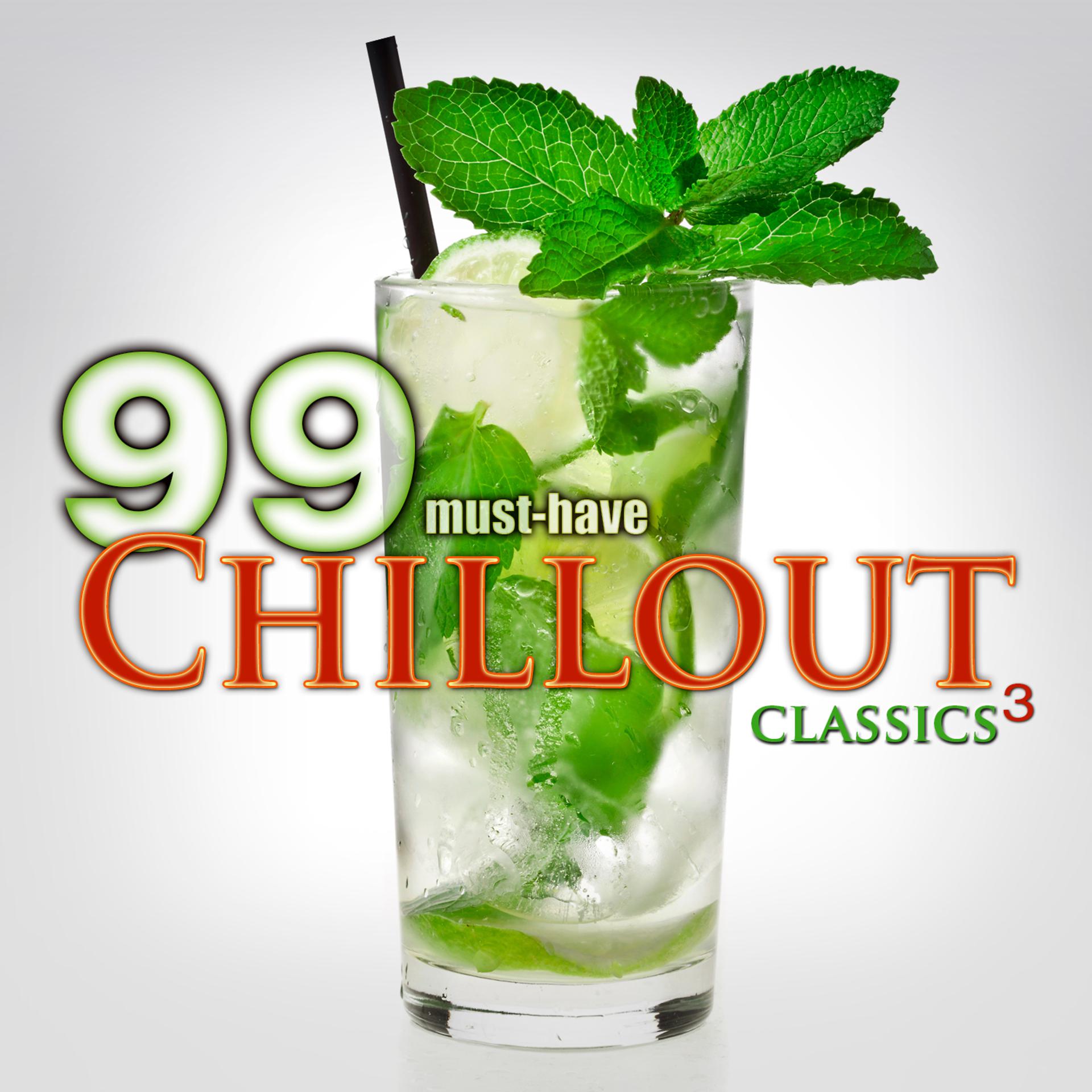 Постер альбома 99 Must-Have Chillout Classics 3