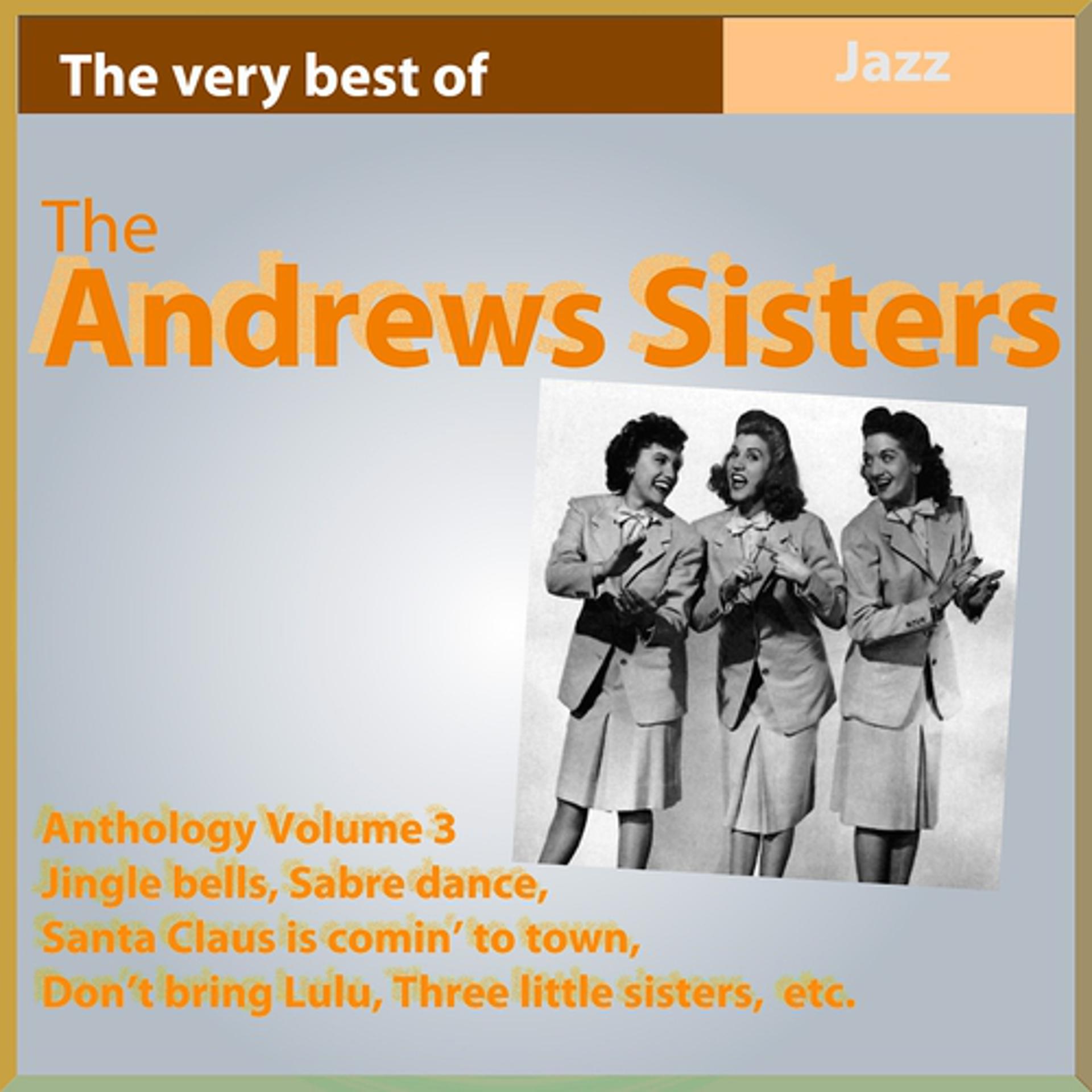 Постер альбома The Andrews Sisters Anthology, Vol. 3 (The Very Best Of)
