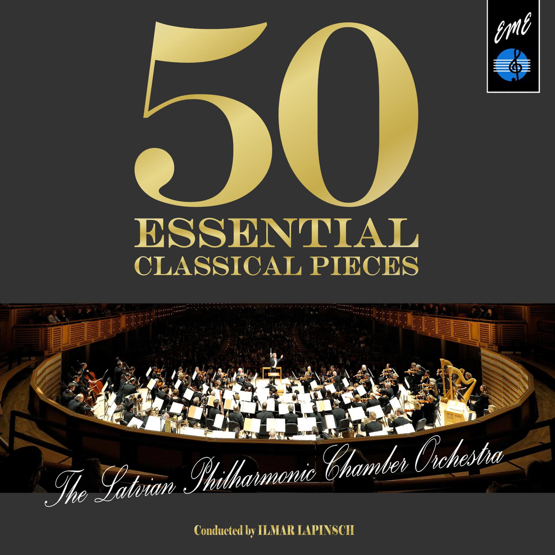 Постер альбома 50 Essential Classical Pieces by the Latvian Philharmonic Chamber Orchestra
