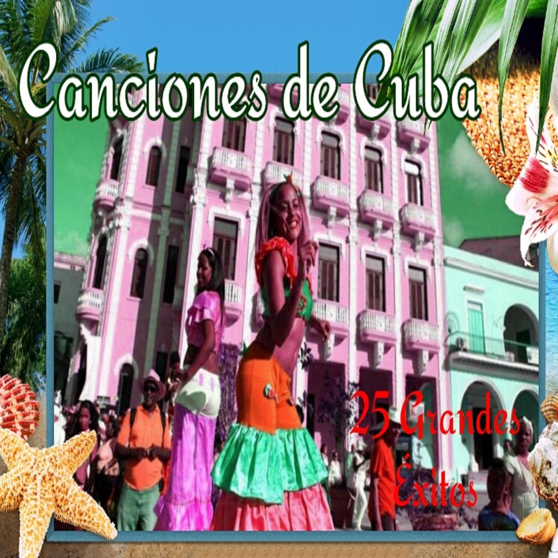 Постер альбома Canciones de Cuba - 25 Grandes Éxitos
