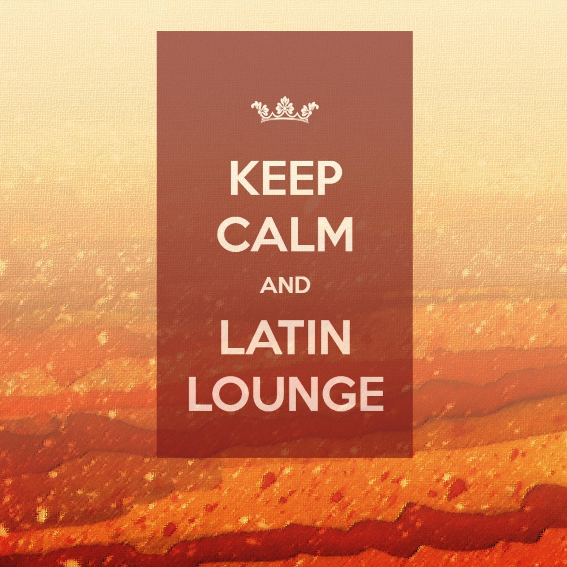 Постер альбома Keep Calm and Latin Lounge