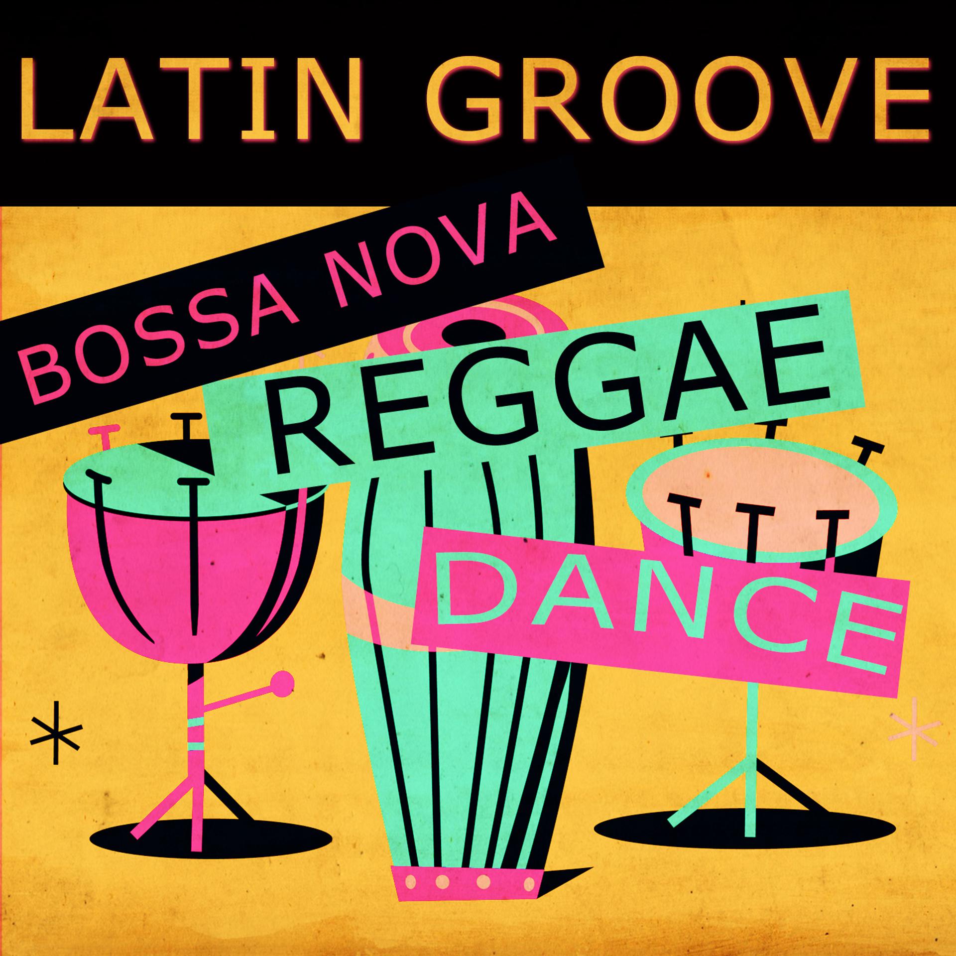 Постер альбома Latin Groove Bossa Nova Reggae Dance