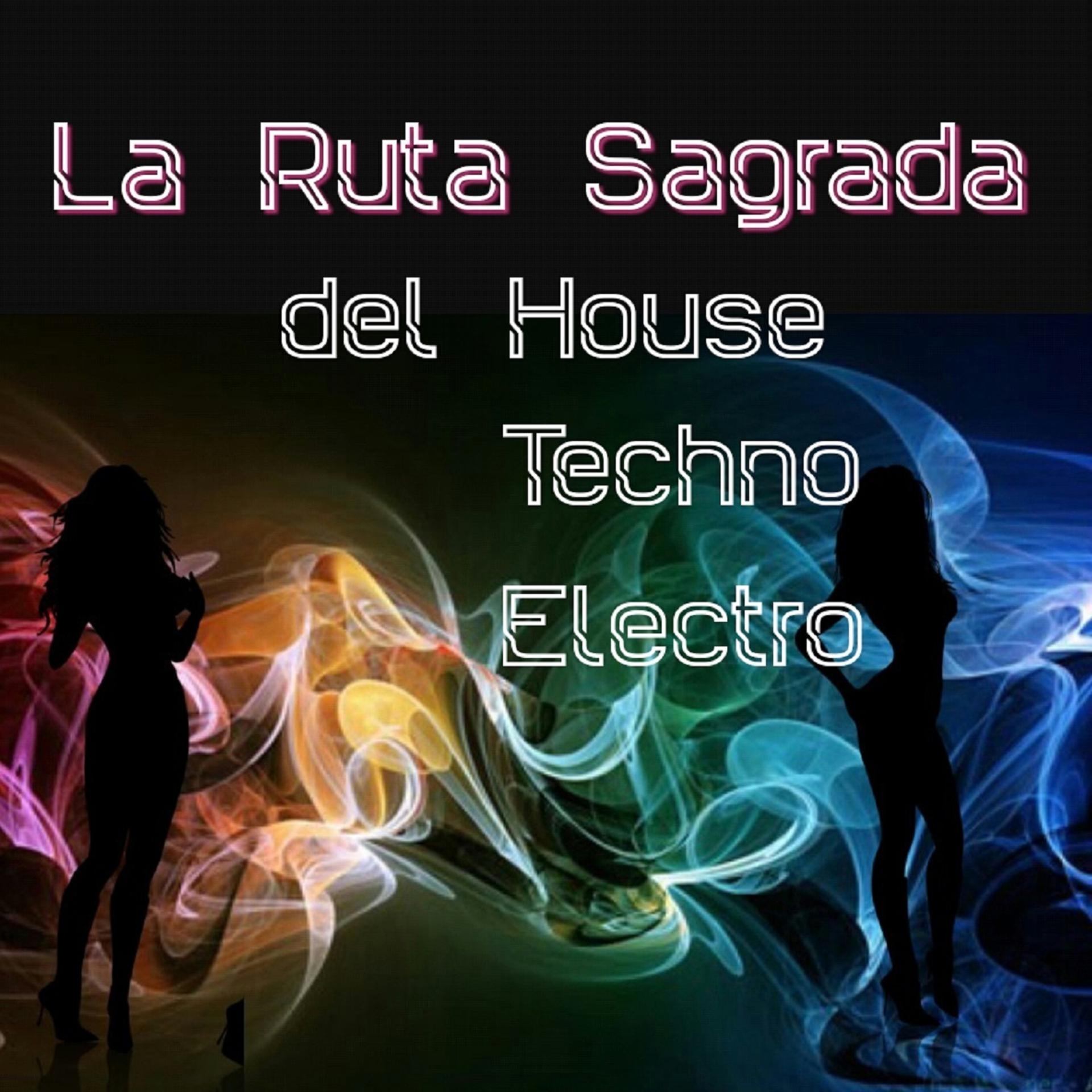 Постер альбома La Ruta Sagrada Del House, Techno, Electro ...