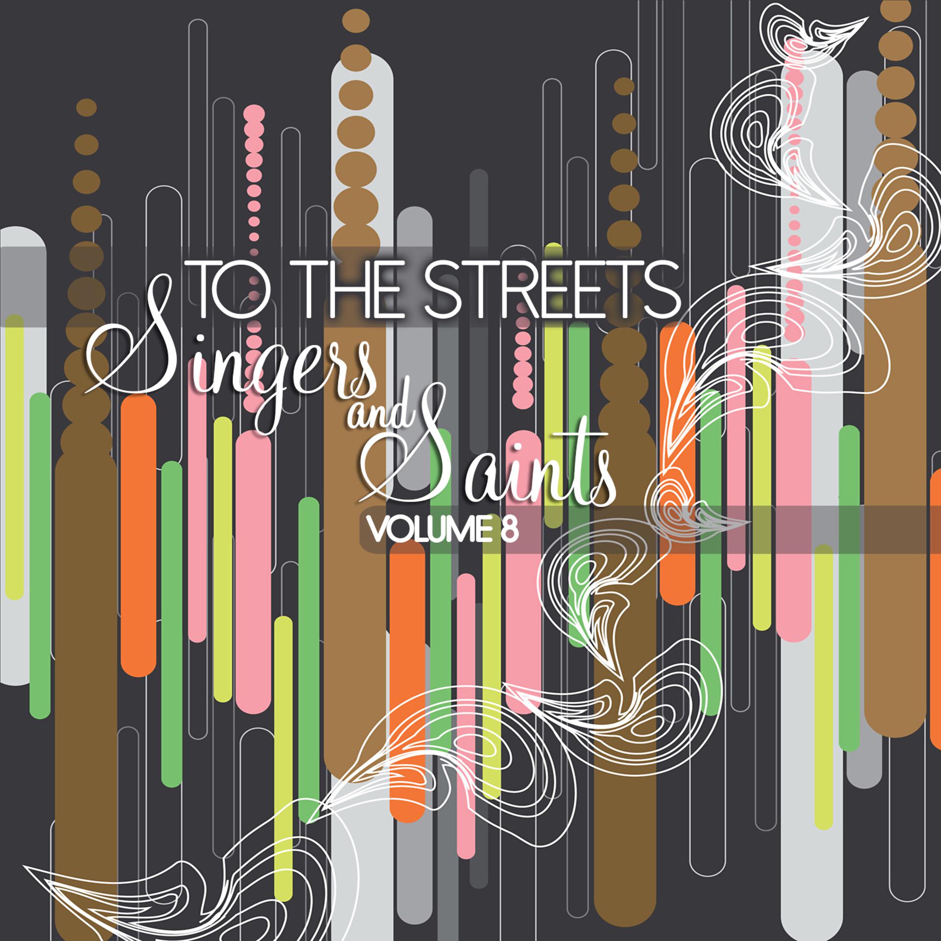 Постер альбома To the Streets: Singers & Saints, Vol. 8