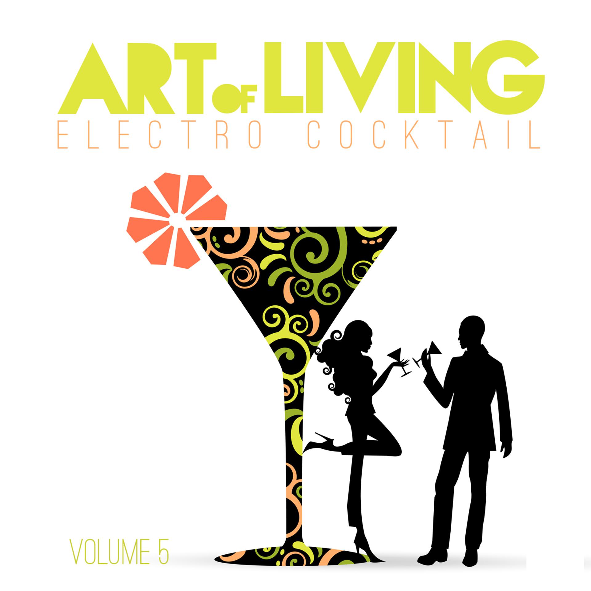 Постер альбома Art of Living: Electro Cocktail, Vol. 5