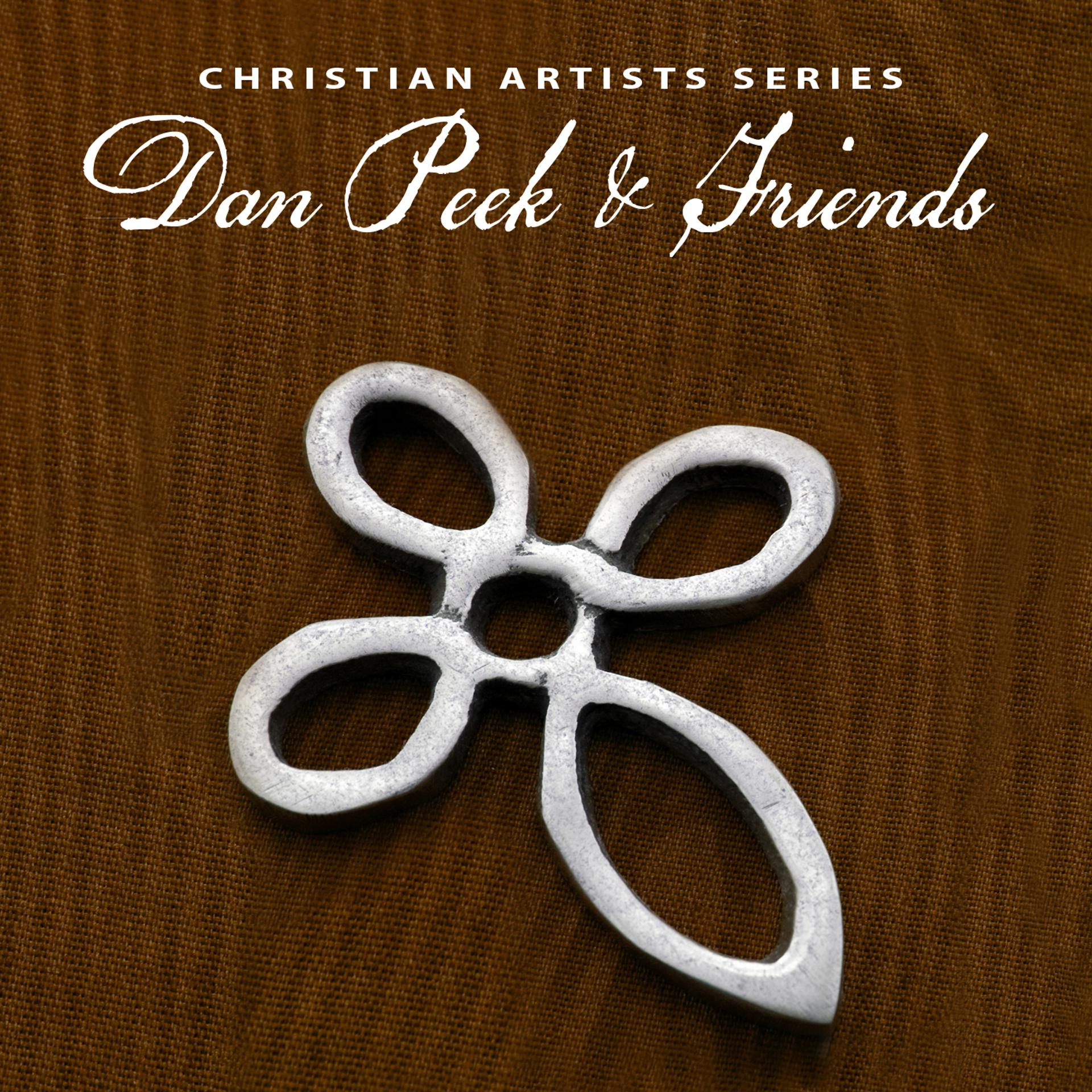 Постер альбома Christian Artists Series: Dan Peek & Friends