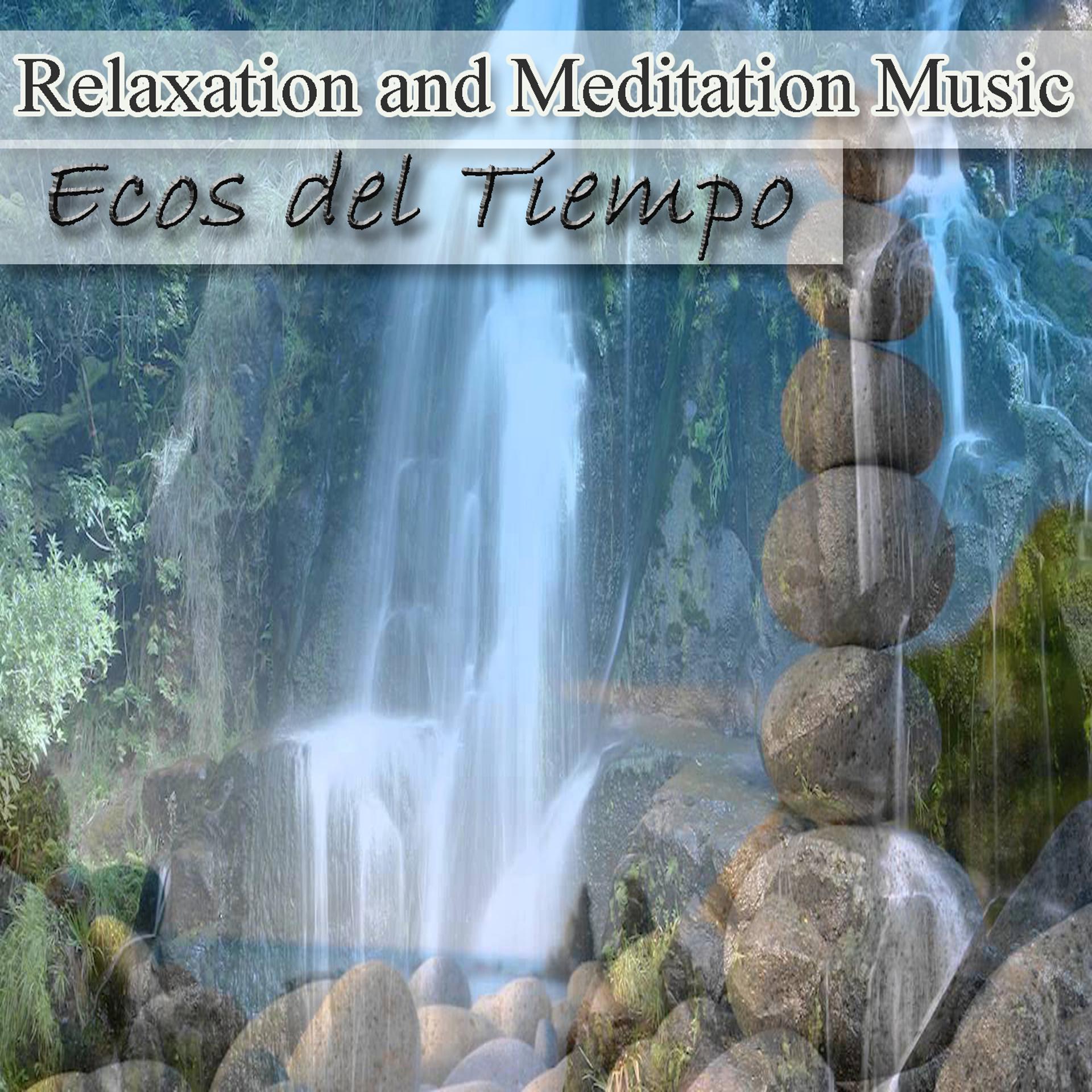 Постер альбома Relaxation And Meditation Music - Ecos del Tiempo