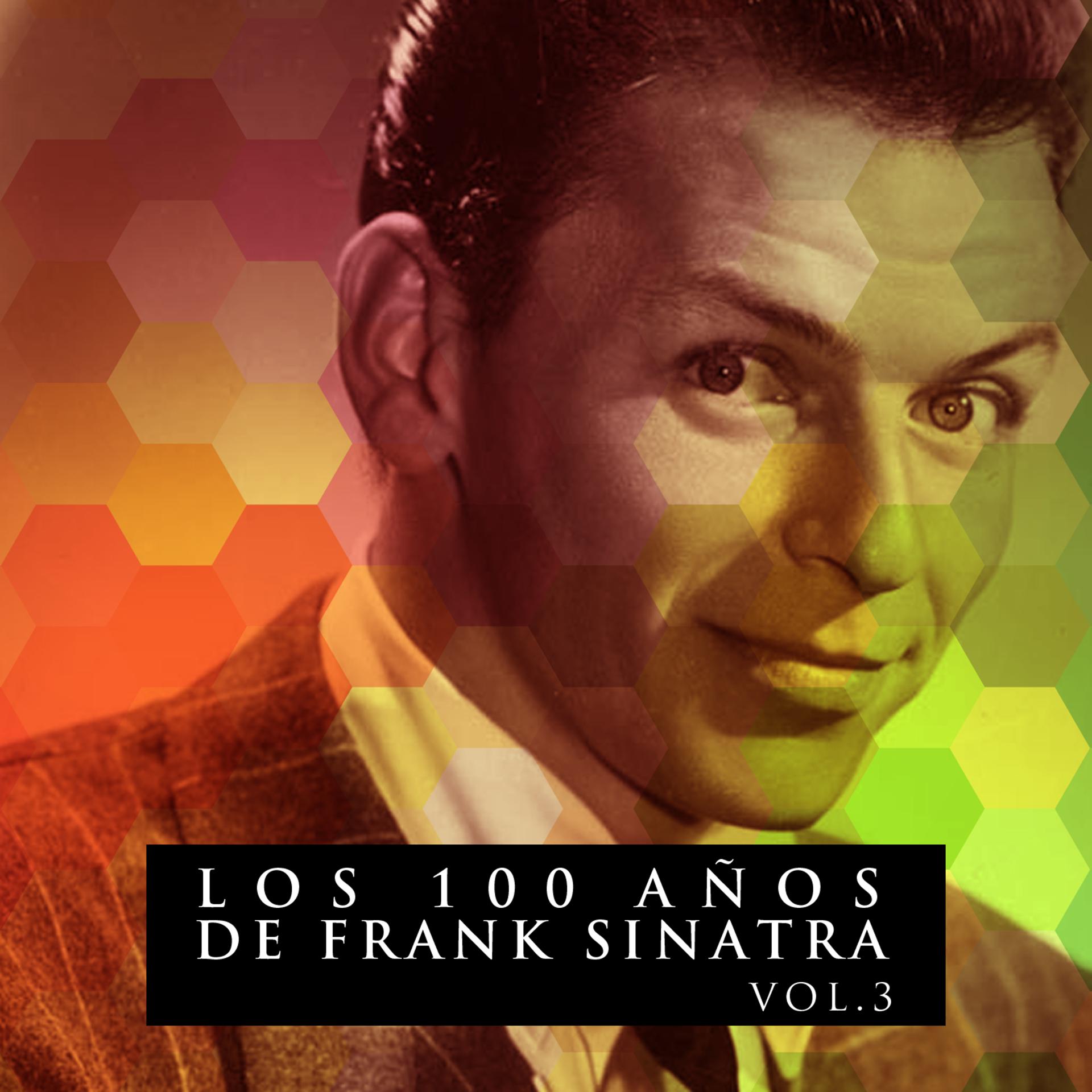 Постер альбома Los 100 Años De Frank Sinatra Vol. 3