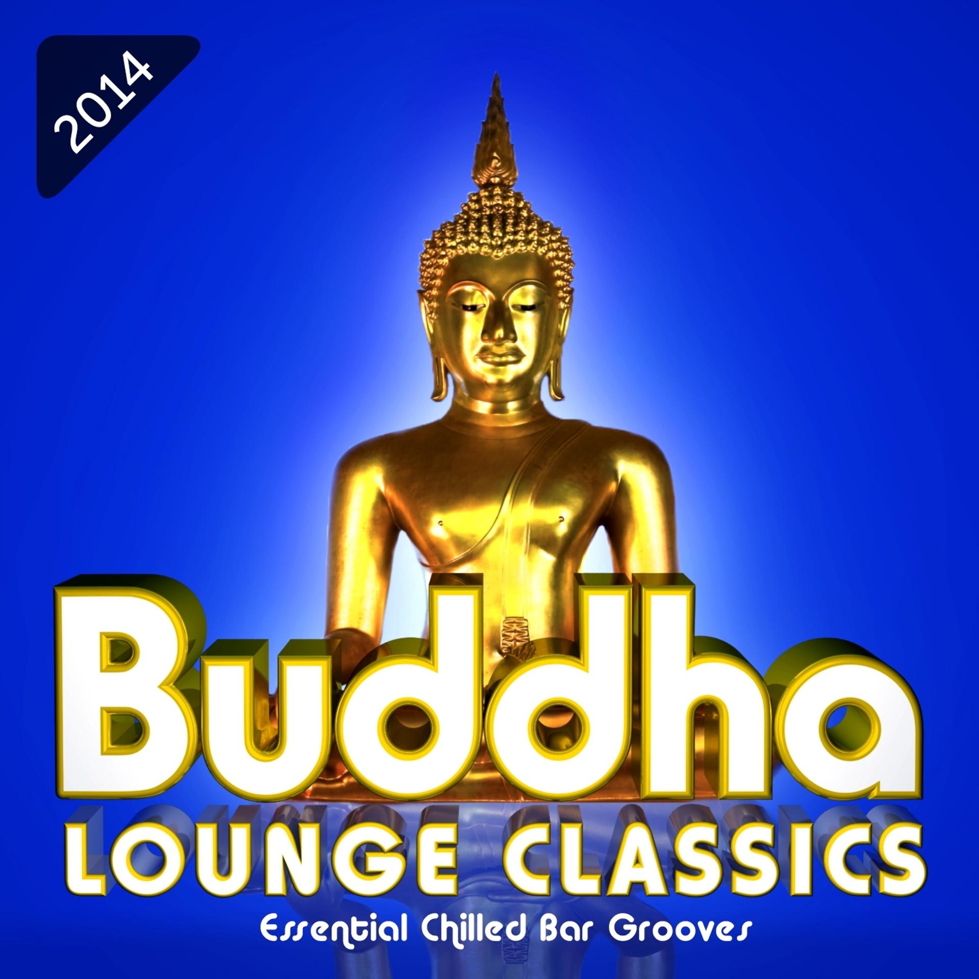 Постер альбома Buddha Lounge Classics - Essential Chilled Bar Grooves