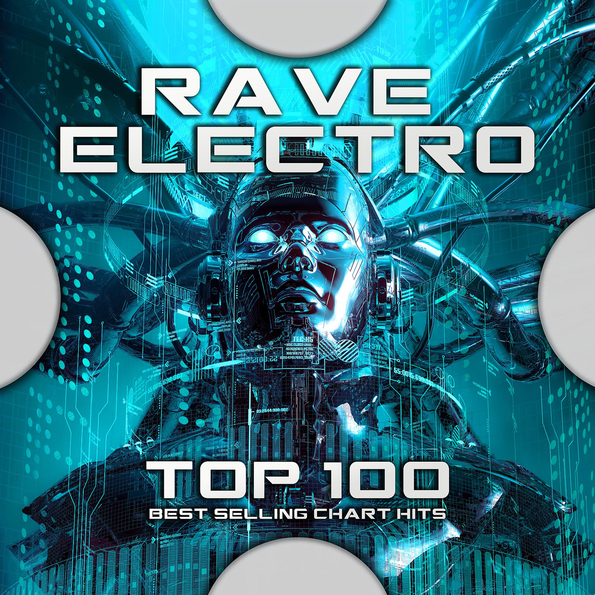 Постер альбома Rave Electro Top 100 Best Selling Chart Hits