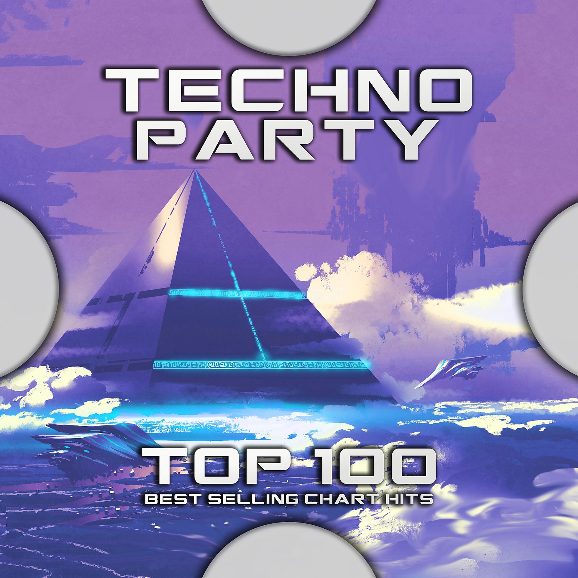 Постер альбома Techno Party Top 100 Best Selling Chart Hits