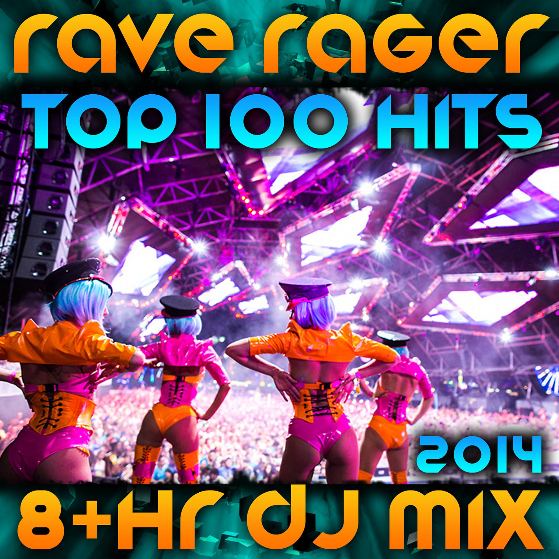 Постер альбома Rave Rager Top 100 Hits 2014 8+Hr DJ Mix