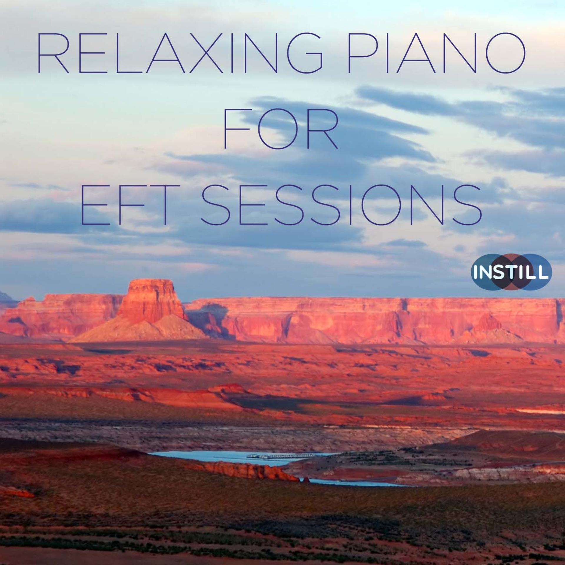 Постер альбома Instill Media: Relaxing Piano for EFT Sessions