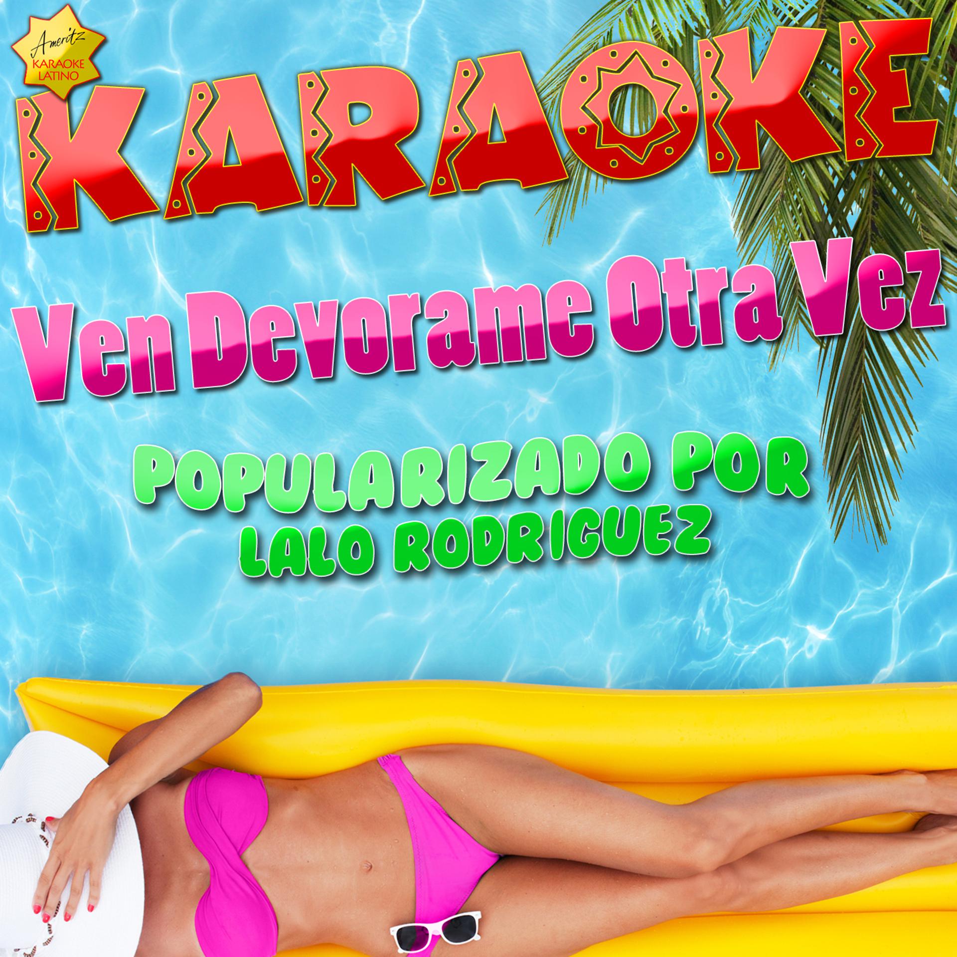 Постер альбома Ven Devorame Otra Vez (Popularizado por Lalo Rodriguez) [Karaoke Version]