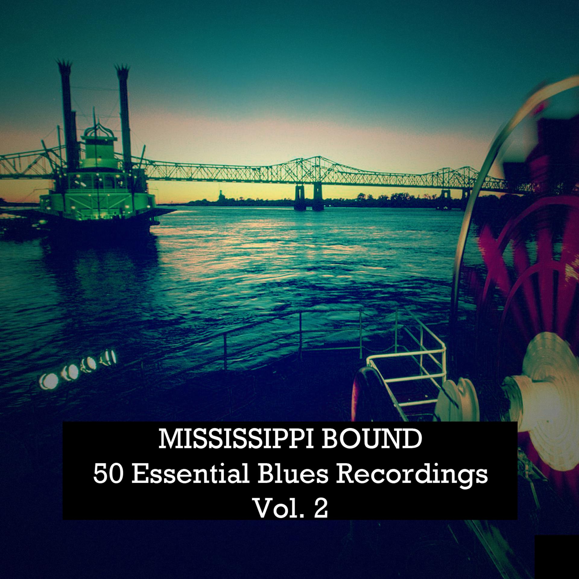Постер альбома Mississippi Bound, 50 Essential Blues Recordings Vol. 2