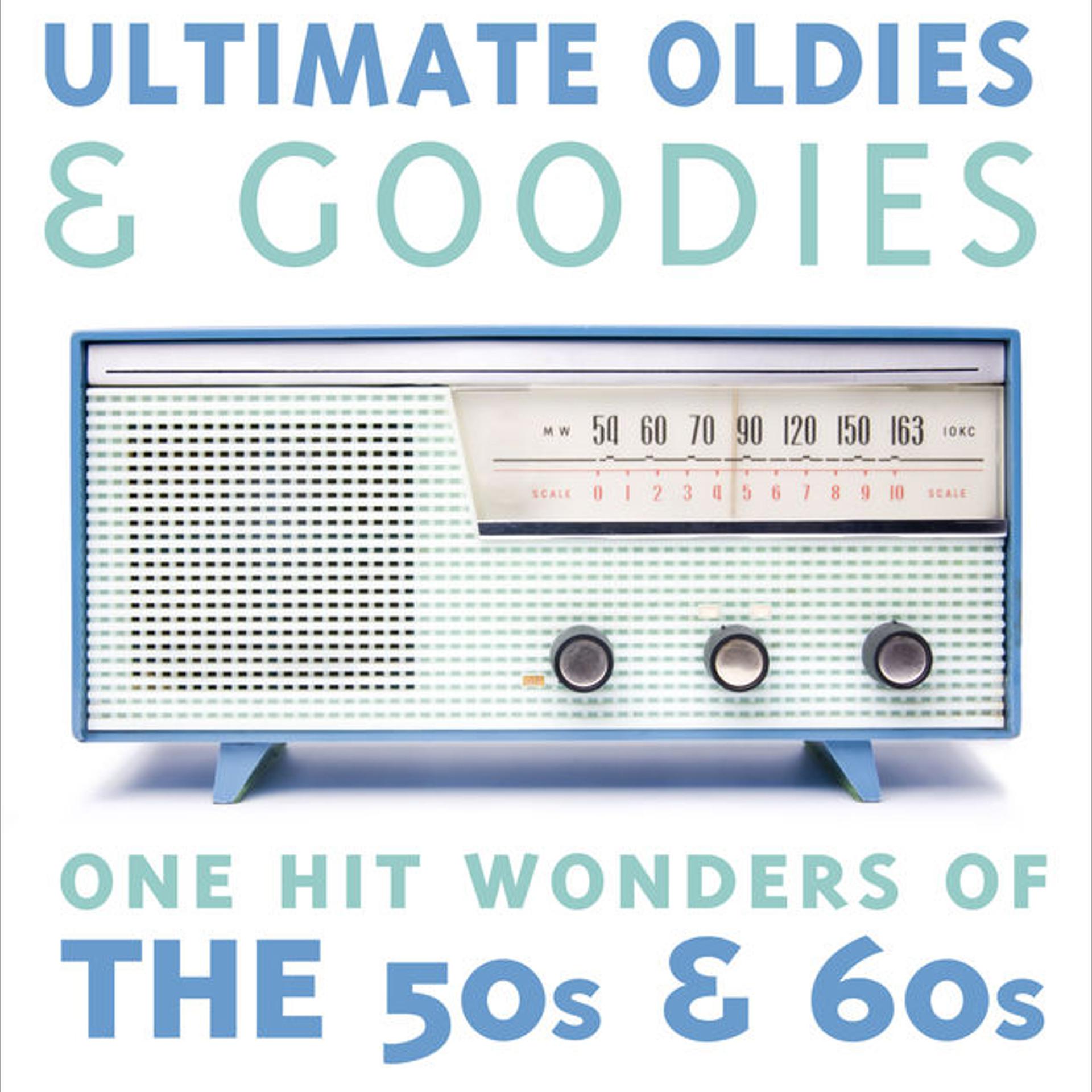 Постер альбома Ultimate Oldies & Goodies - One Hit Wonders of the 50s & 60s