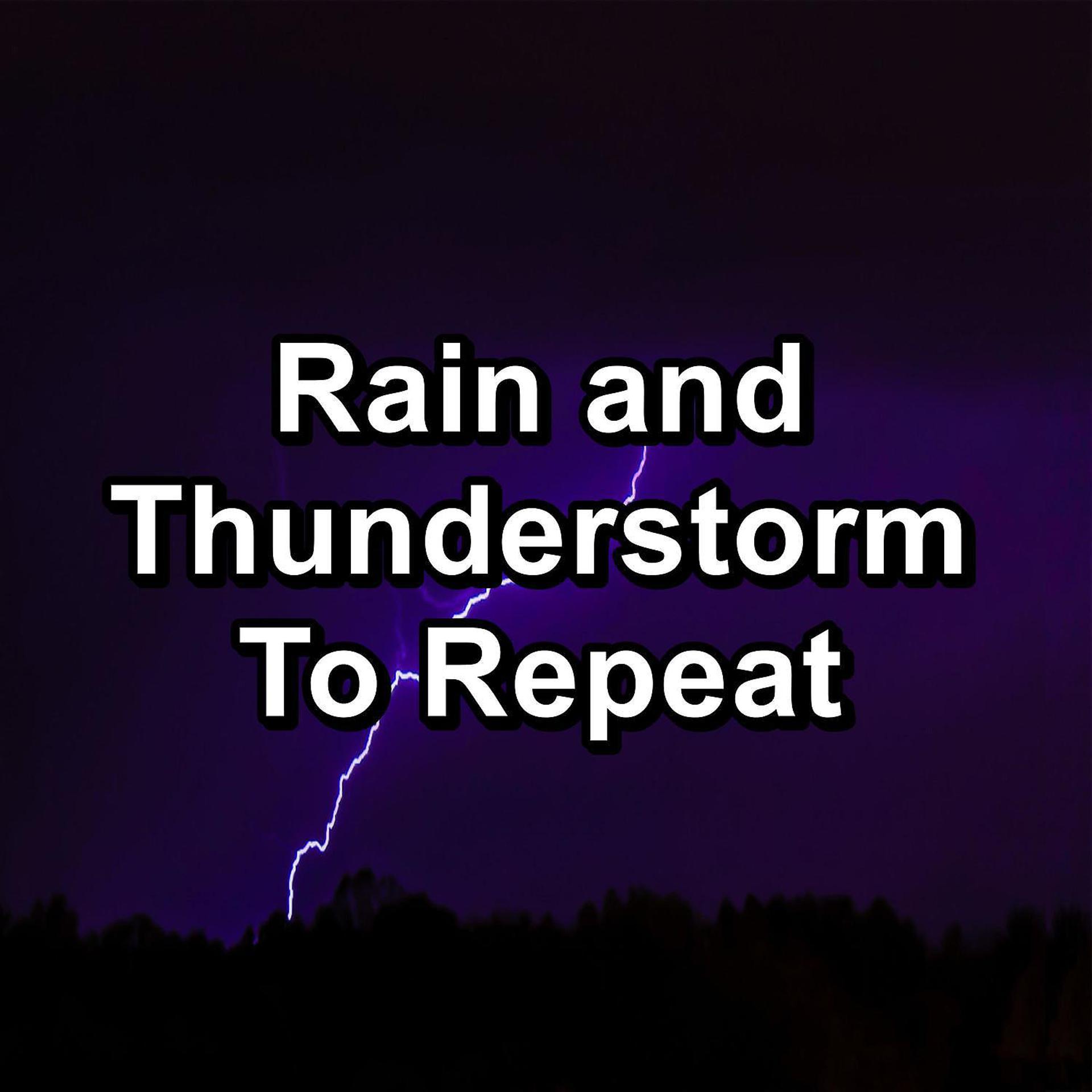 Постер альбома Rain and Thunderstorm To Repeat