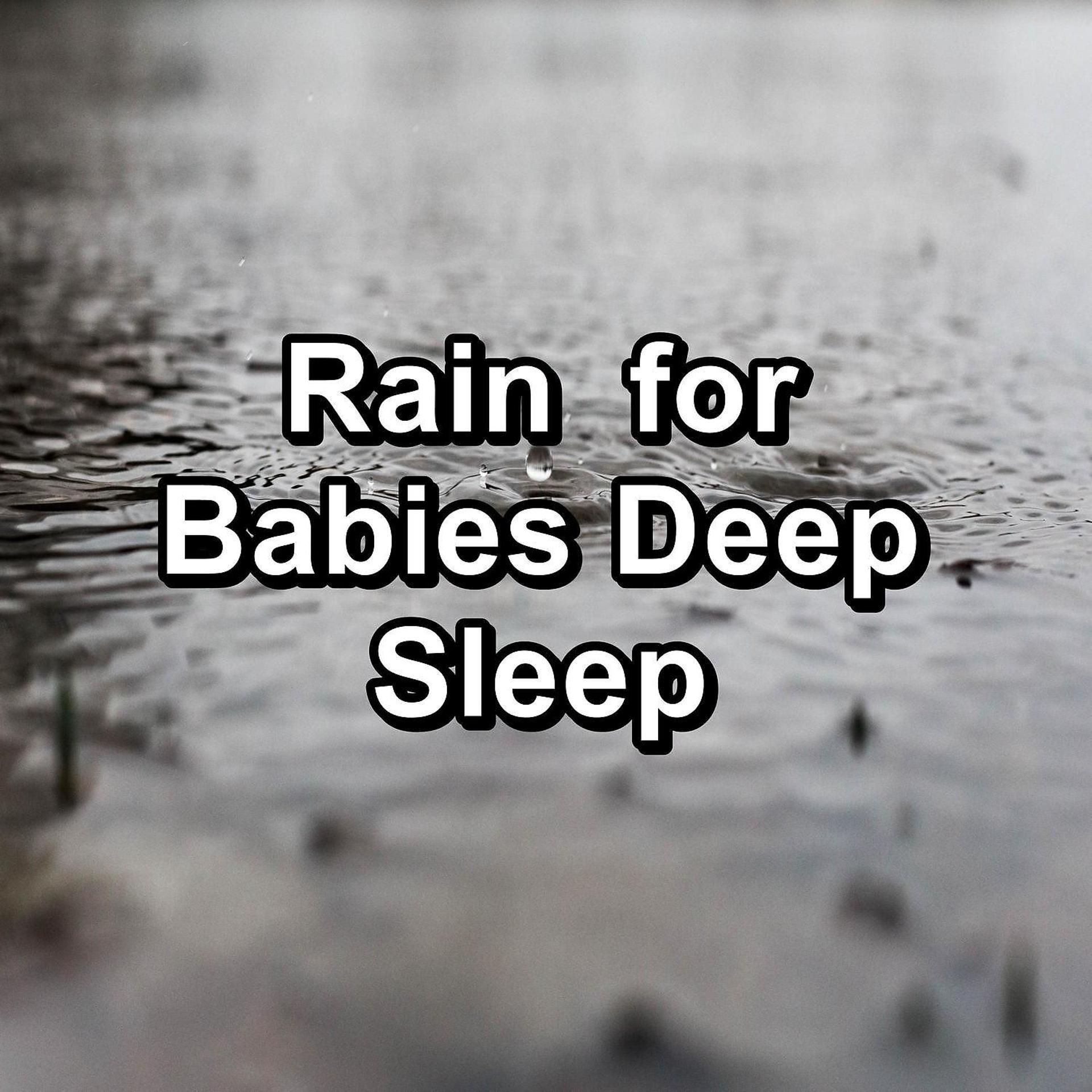Постер альбома Rain  for Babies Deep Sleep