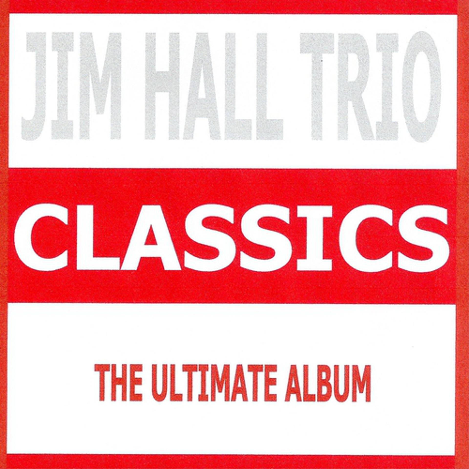 Постер альбома Classics - Jim Hall Trio