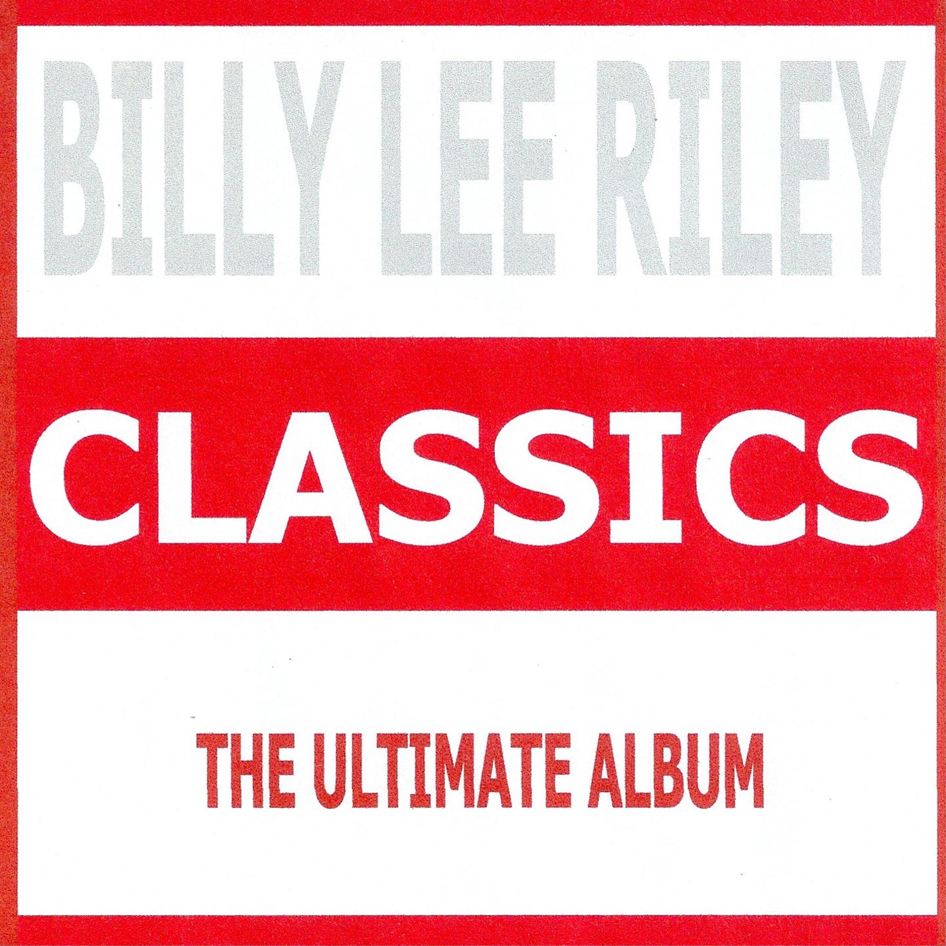 Постер альбома Classics - Billy Lee Riley