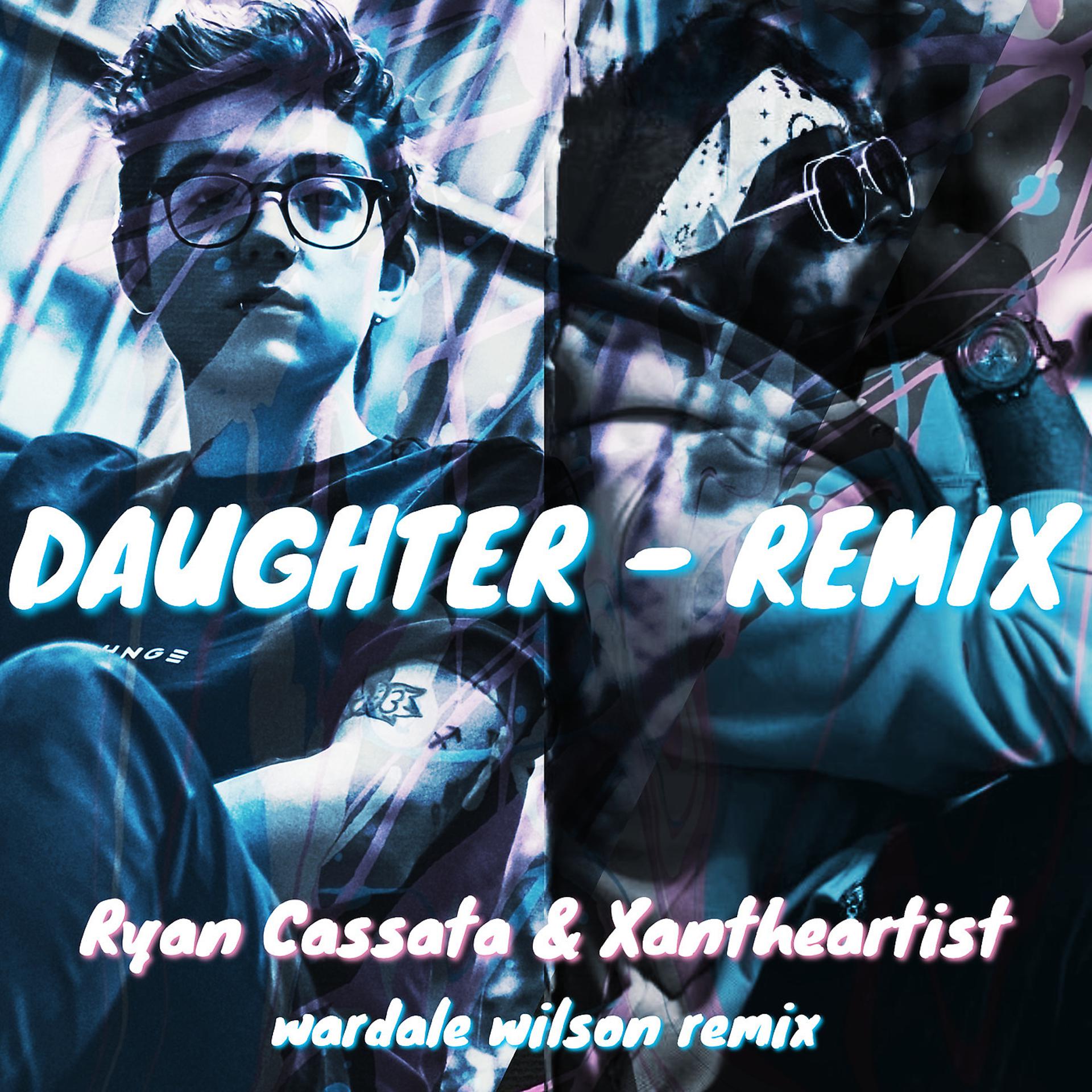 Постер альбома Daughter (Wardale Wilson Remix)