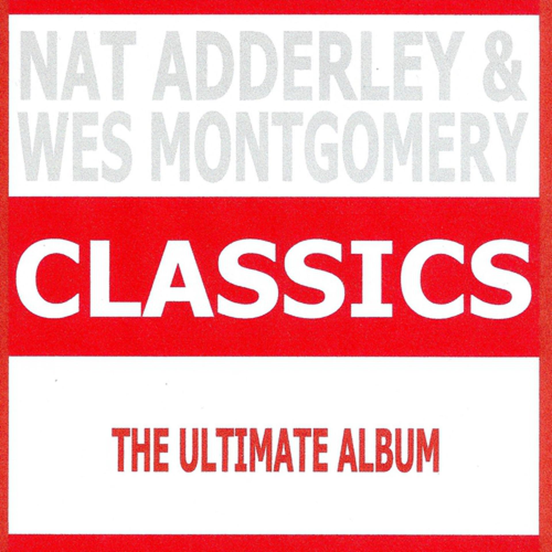 Постер альбома Classics - Nat Adderley & Wes Montgomery