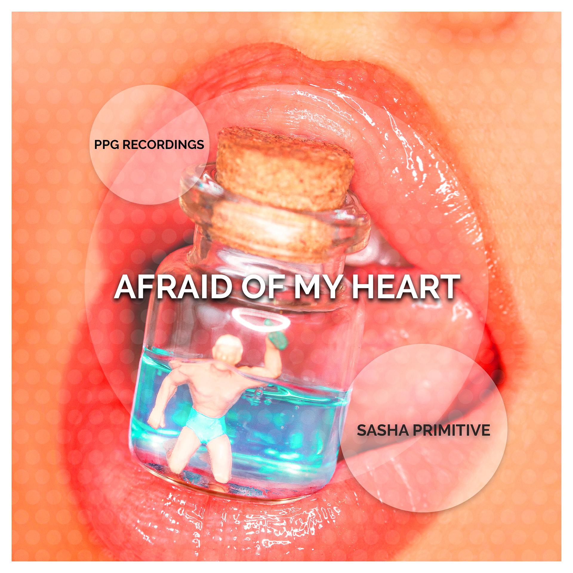 Постер альбома Afraid Of My Heart