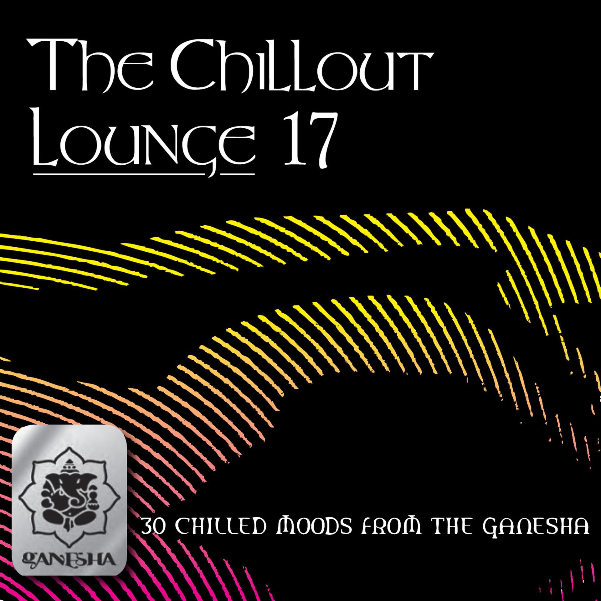 Постер альбома The Chillout Lounge Vol. 17