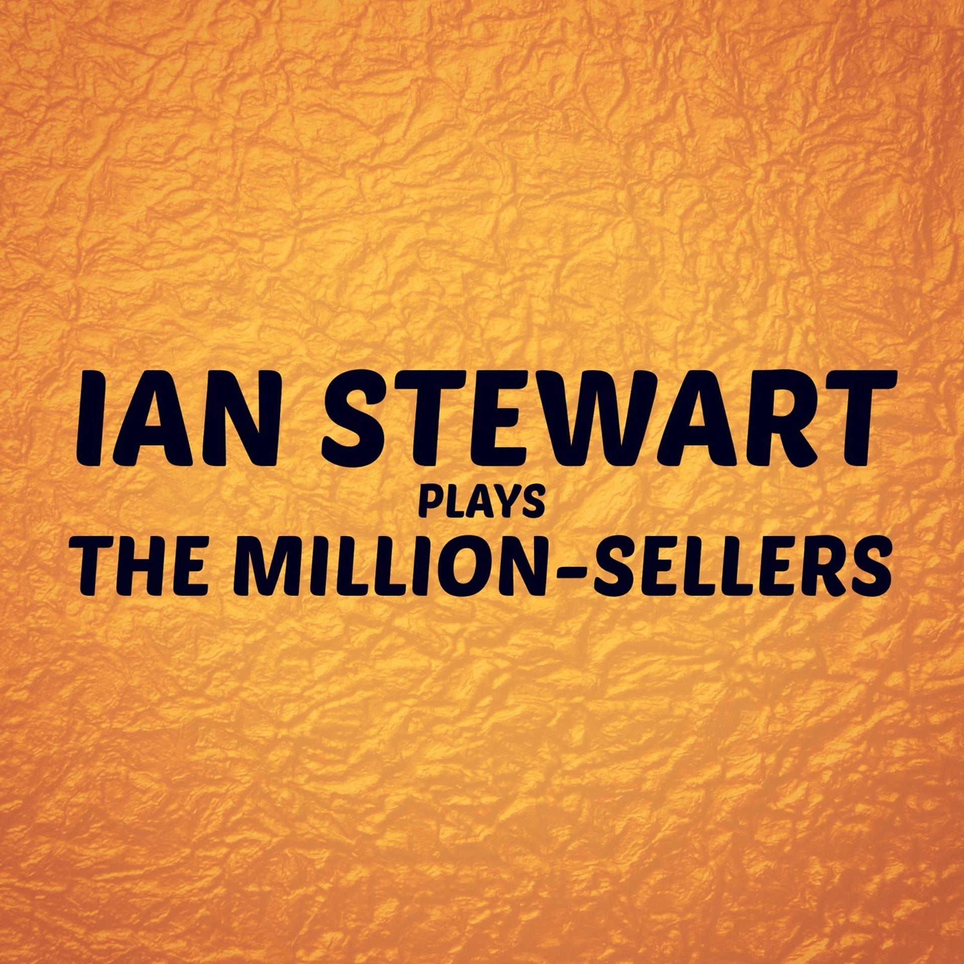 Постер альбома Ian Stewart Plays the Million-Sellers