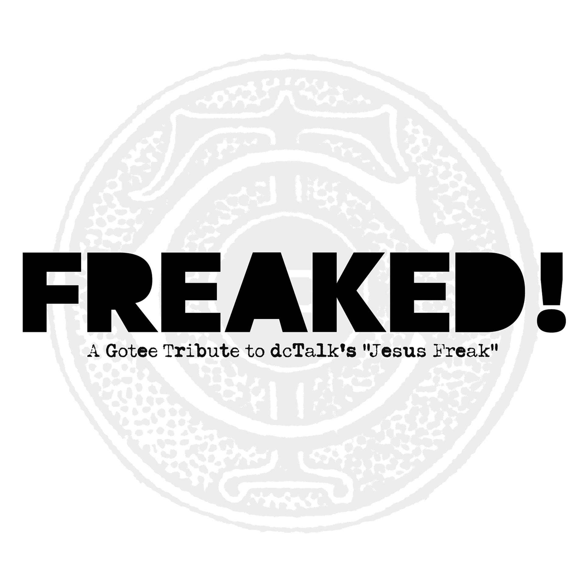 Постер альбома Freaked! - A Gotee Tribute to Dctalk's Jesus Freak