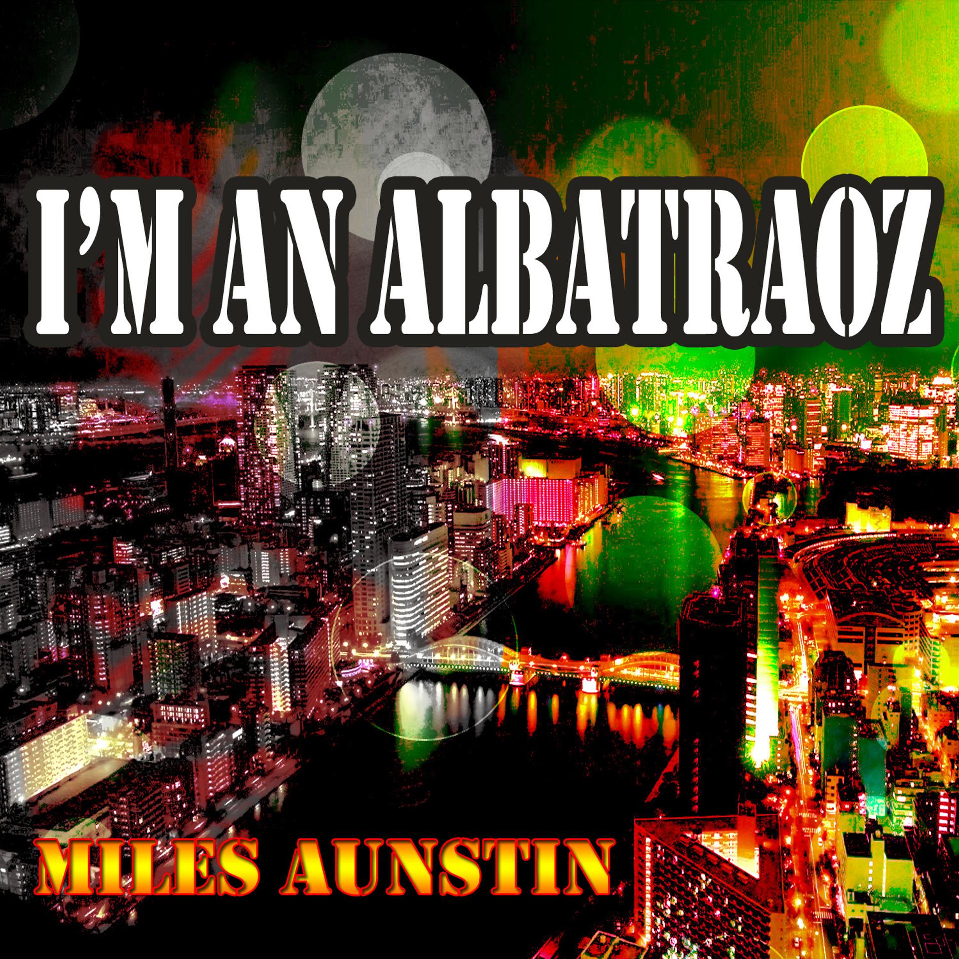 Постер альбома I'm an Albatraoz