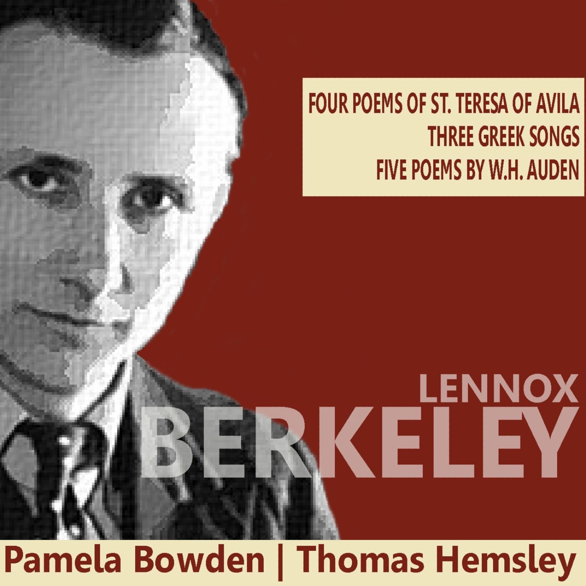 Постер альбома Berkeley: Four Poems of St. Teresa of Avila, Three Greek Songs, Give Poems of W. H. Auden