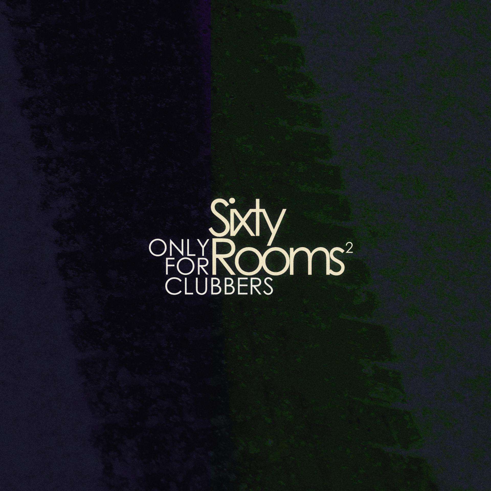 Постер альбома Sixty Rooms - Only for Clubbers - Vol.2