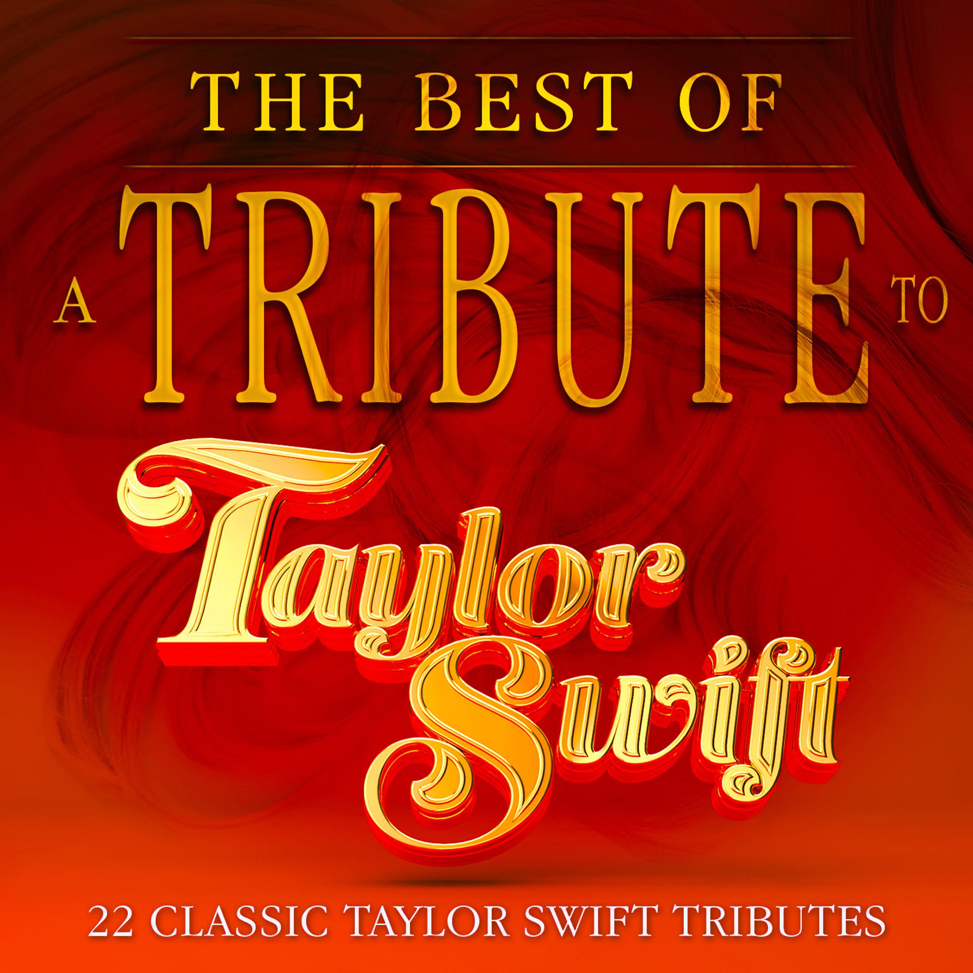 Постер альбома Taylor Swift - The Best Of - 22 Classic Taylor Swift Tributes